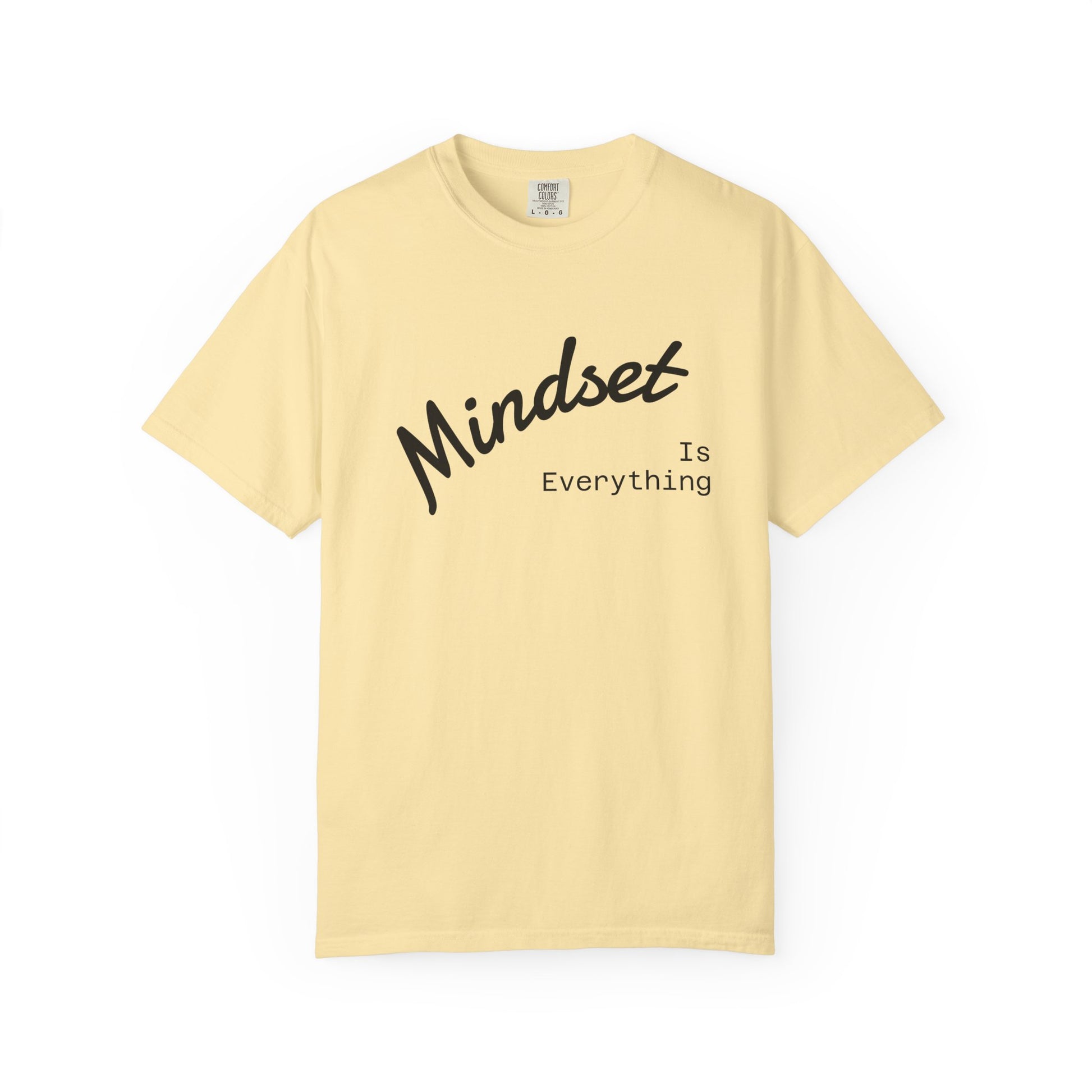 Mindset Is Everything Unisex Garment-Dyed T-Shirt, Motivational Tee, Positive Affirmation Shirt, Gift for Him/Her, Inspirational Clothing