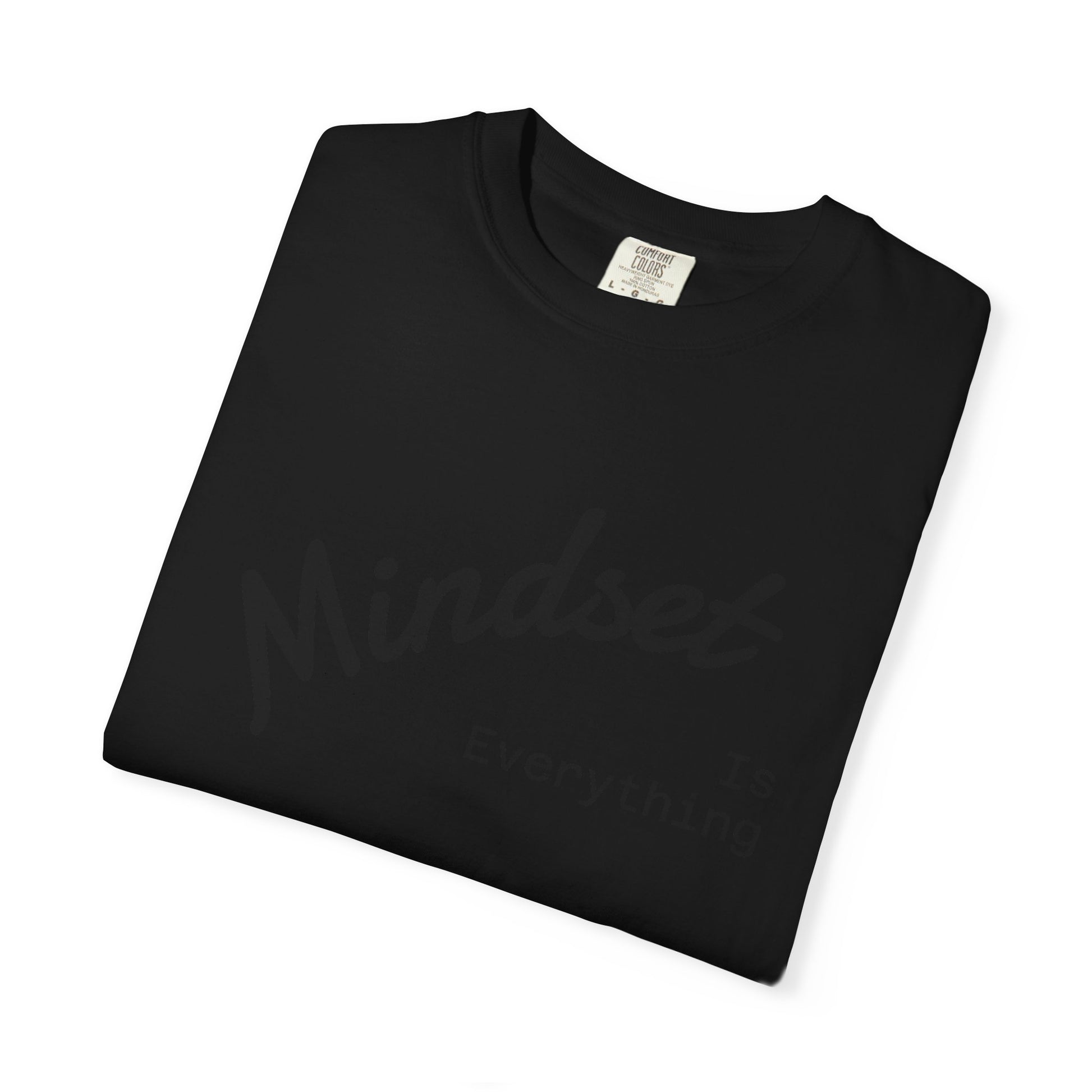 Mindset Is Everything Unisex Garment-Dyed T-Shirt, Motivational Tee, Positive Affirmation Shirt, Gift for Him/Her, Inspirational Clothing