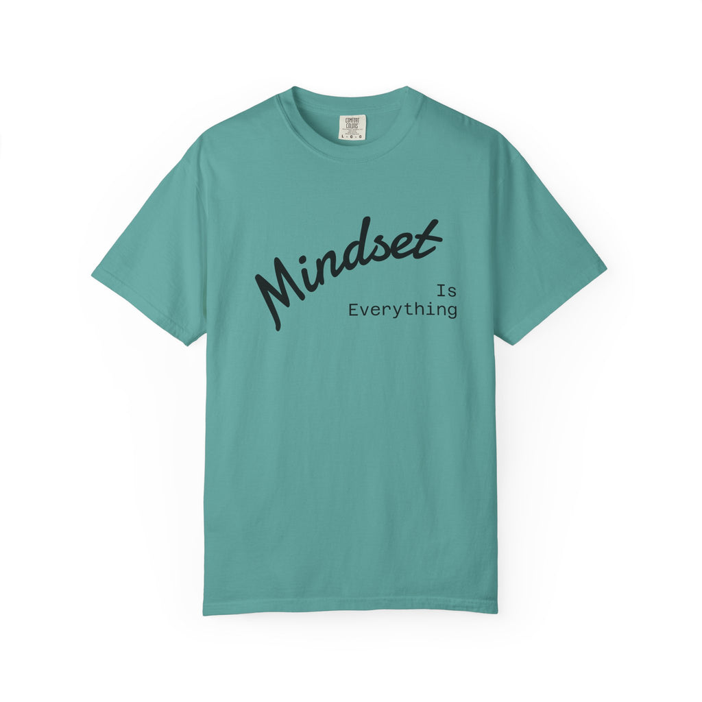 Mindset Is Everything Unisex Garment-Dyed T-Shirt, Motivational Tee, Positive Affirmation Shirt, Gift for Him/Her, Inspirational Clothing