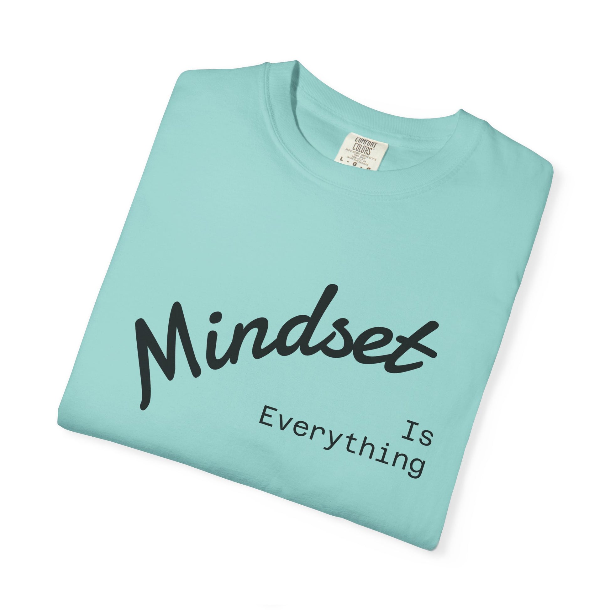 Mindset Is Everything Unisex Garment-Dyed T-Shirt, Motivational Tee, Positive Affirmation Shirt, Gift for Him/Her, Inspirational Clothing