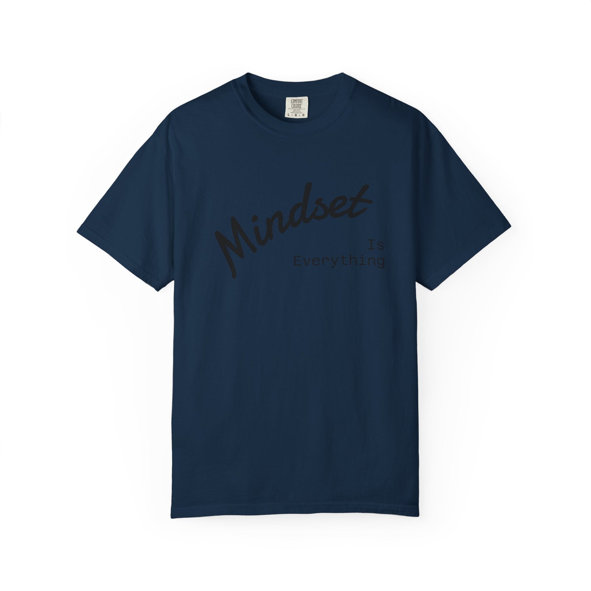 Mindset Is Everything Unisex Garment-Dyed T-Shirt, Motivational Tee, Positive Affirmation Shirt, Gift for Him/Her, Inspirational Clothing