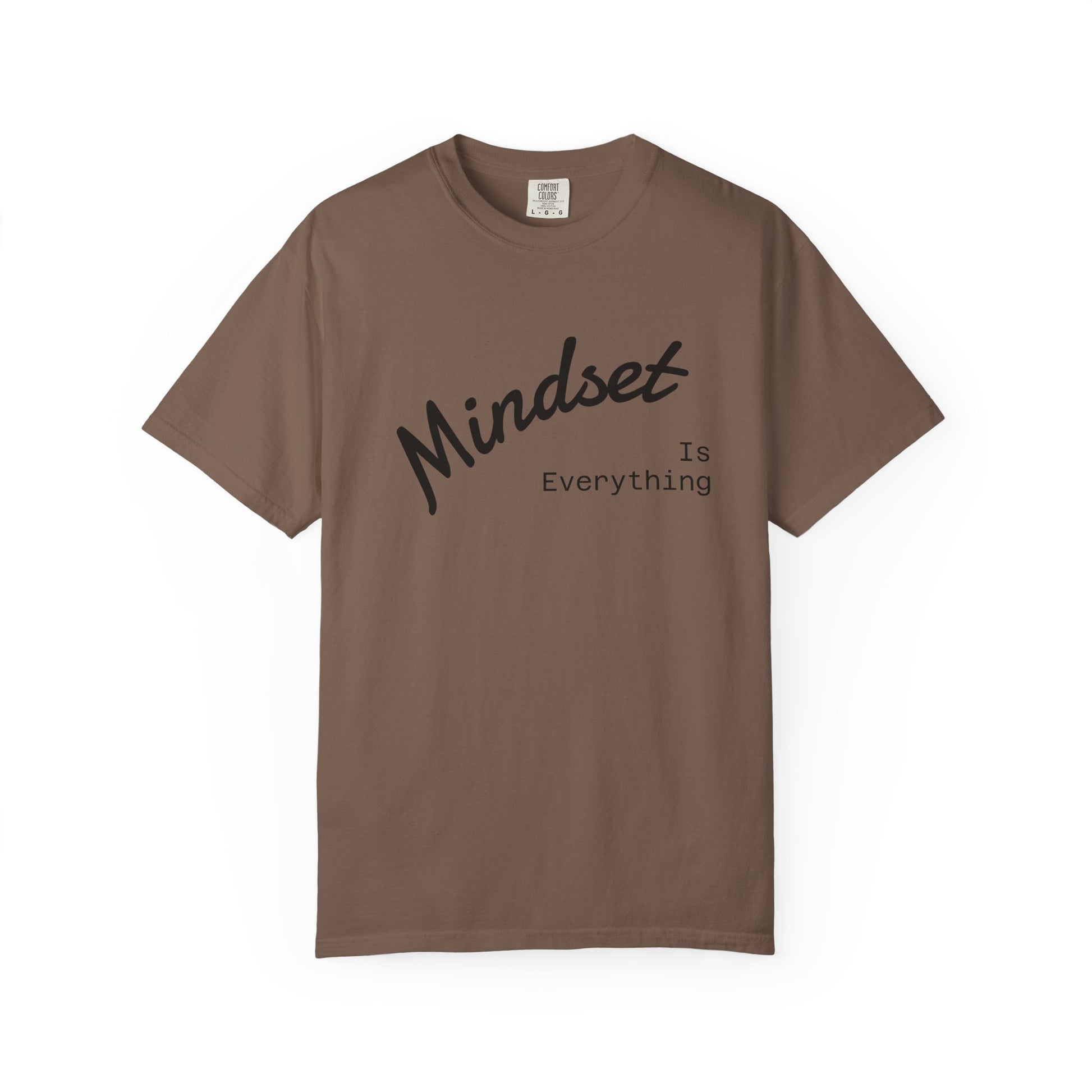 Mindset Is Everything Unisex Garment-Dyed T-Shirt, Motivational Tee, Positive Affirmation Shirt, Gift for Him/Her, Inspirational Clothing