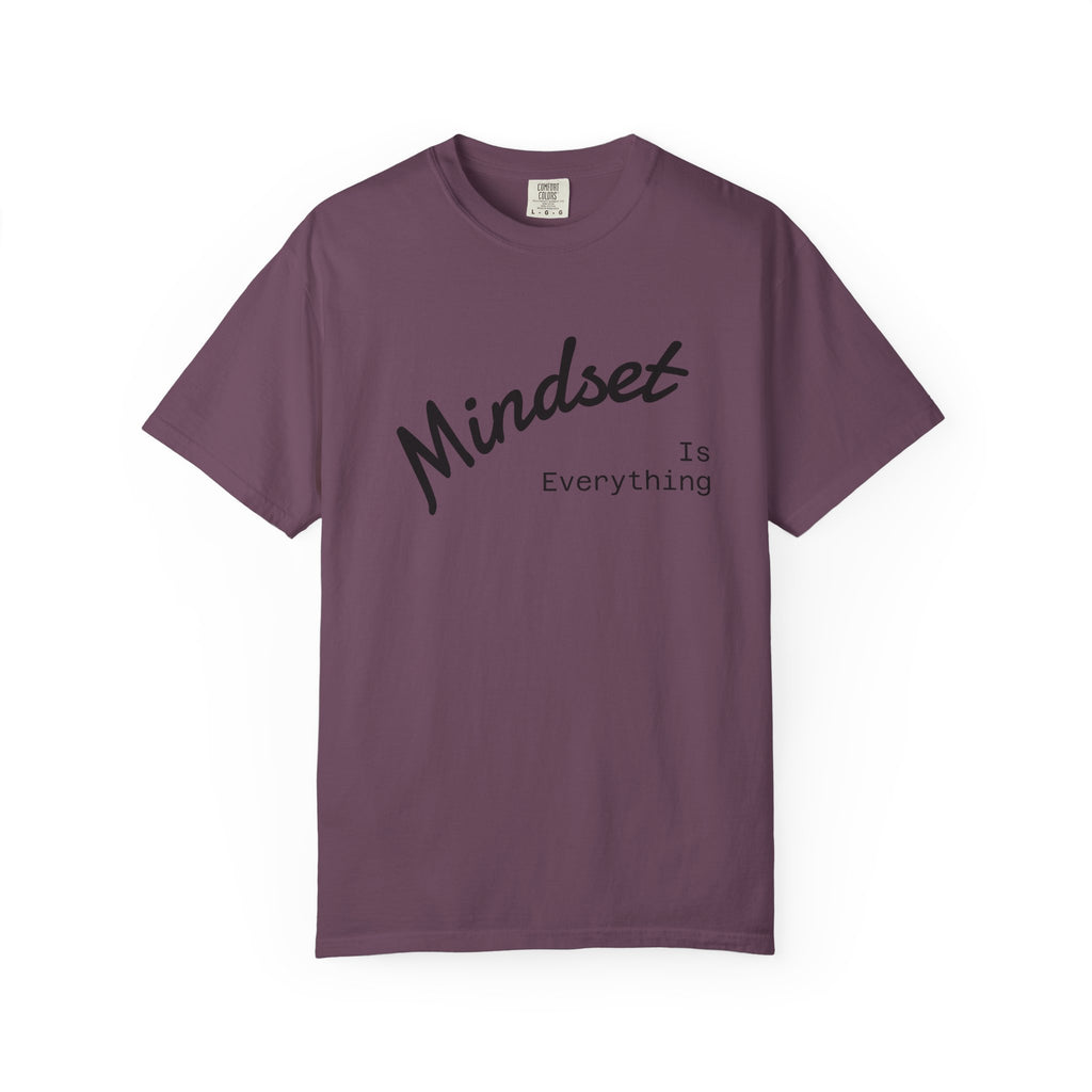 Mindset Is Everything Unisex Garment-Dyed T-Shirt, Motivational Tee, Positive Affirmation Shirt, Gift for Him/Her, Inspirational Clothing