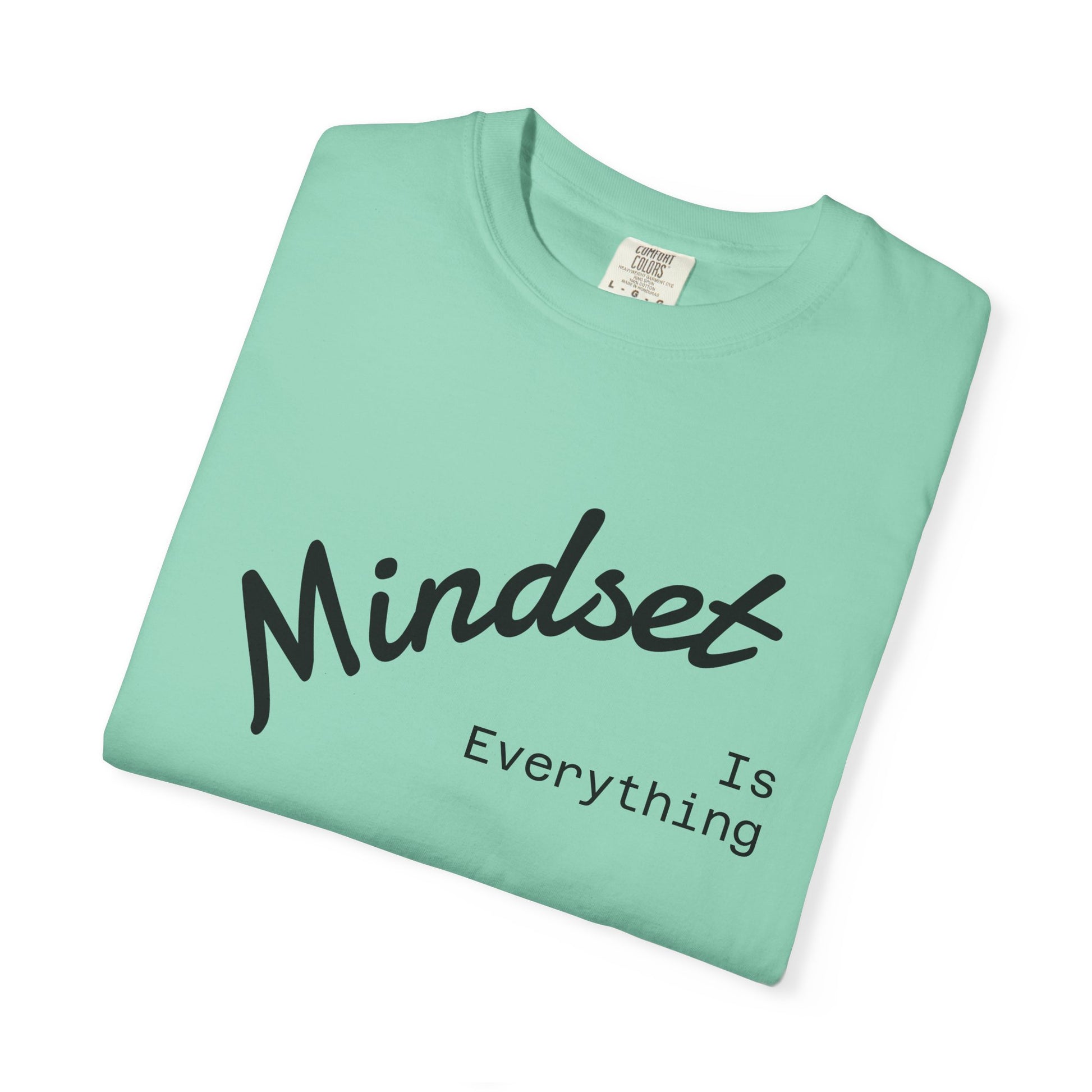 Mindset Is Everything Unisex Garment-Dyed T-Shirt, Motivational Tee, Positive Affirmation Shirt, Gift for Him/Her, Inspirational Clothing