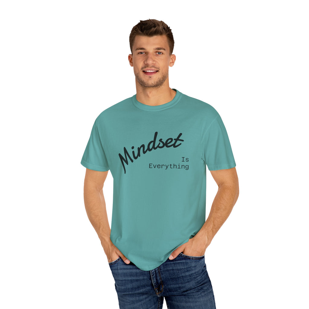 Mindset Is Everything Unisex Garment-Dyed T-Shirt, Motivational Tee, Positive Affirmation Shirt, Gift for Him/Her, Inspirational Clothing