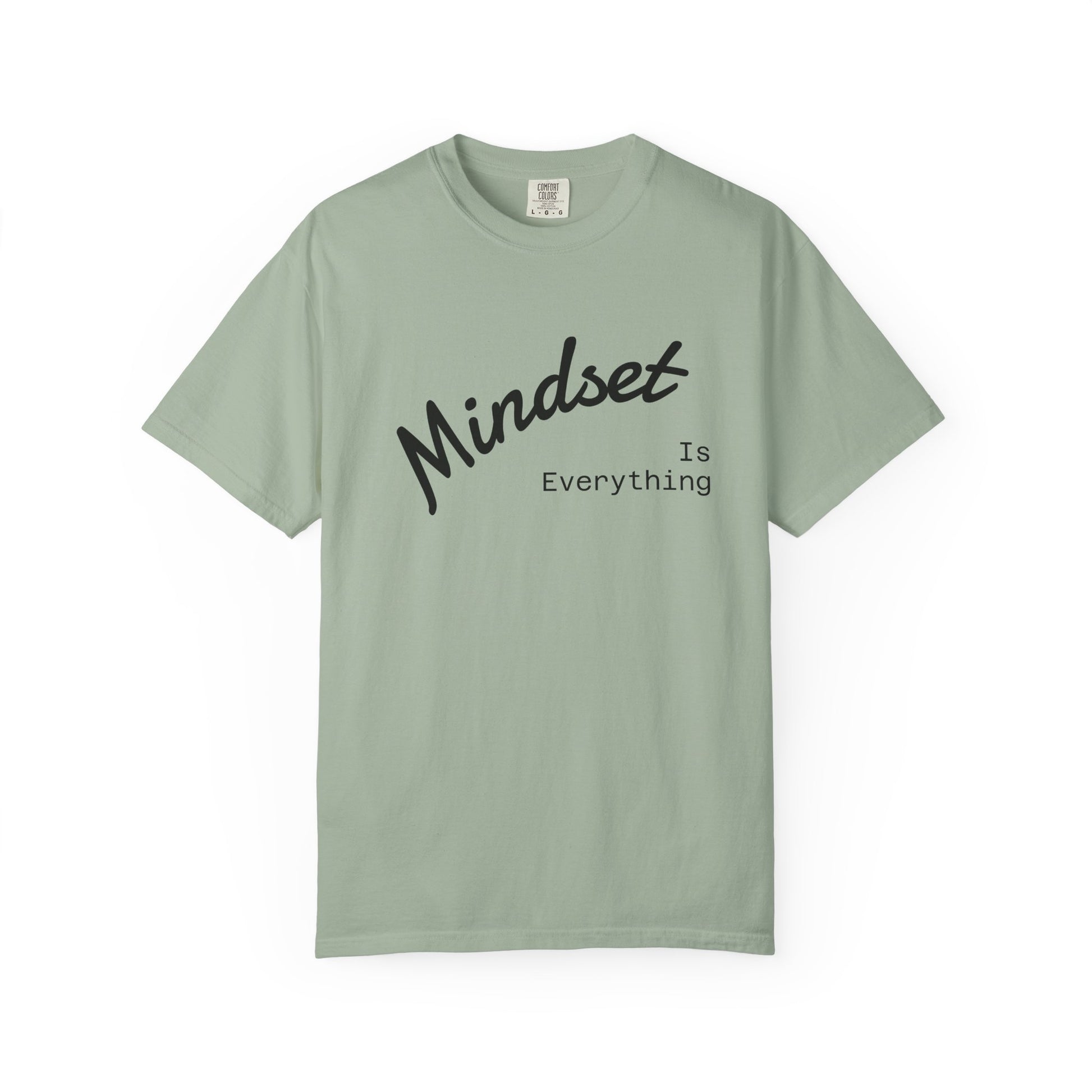 Mindset Is Everything Unisex Garment-Dyed T-Shirt, Motivational Tee, Positive Affirmation Shirt, Gift for Him/Her, Inspirational Clothing