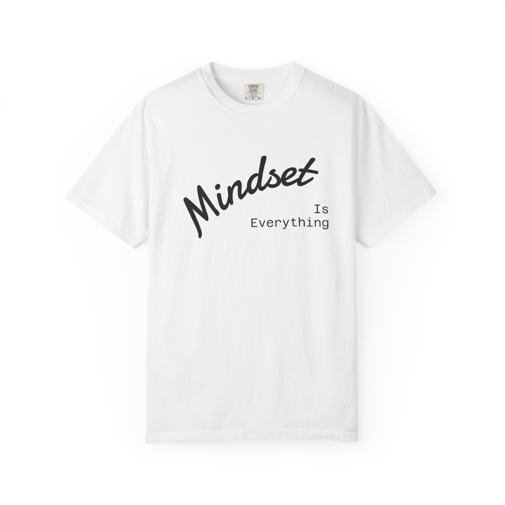 Mindset Is Everything Unisex Garment-Dyed T-Shirt, Motivational Tee, Positive Affirmation Shirt, Gift for Him/Her, Inspirational Clothing