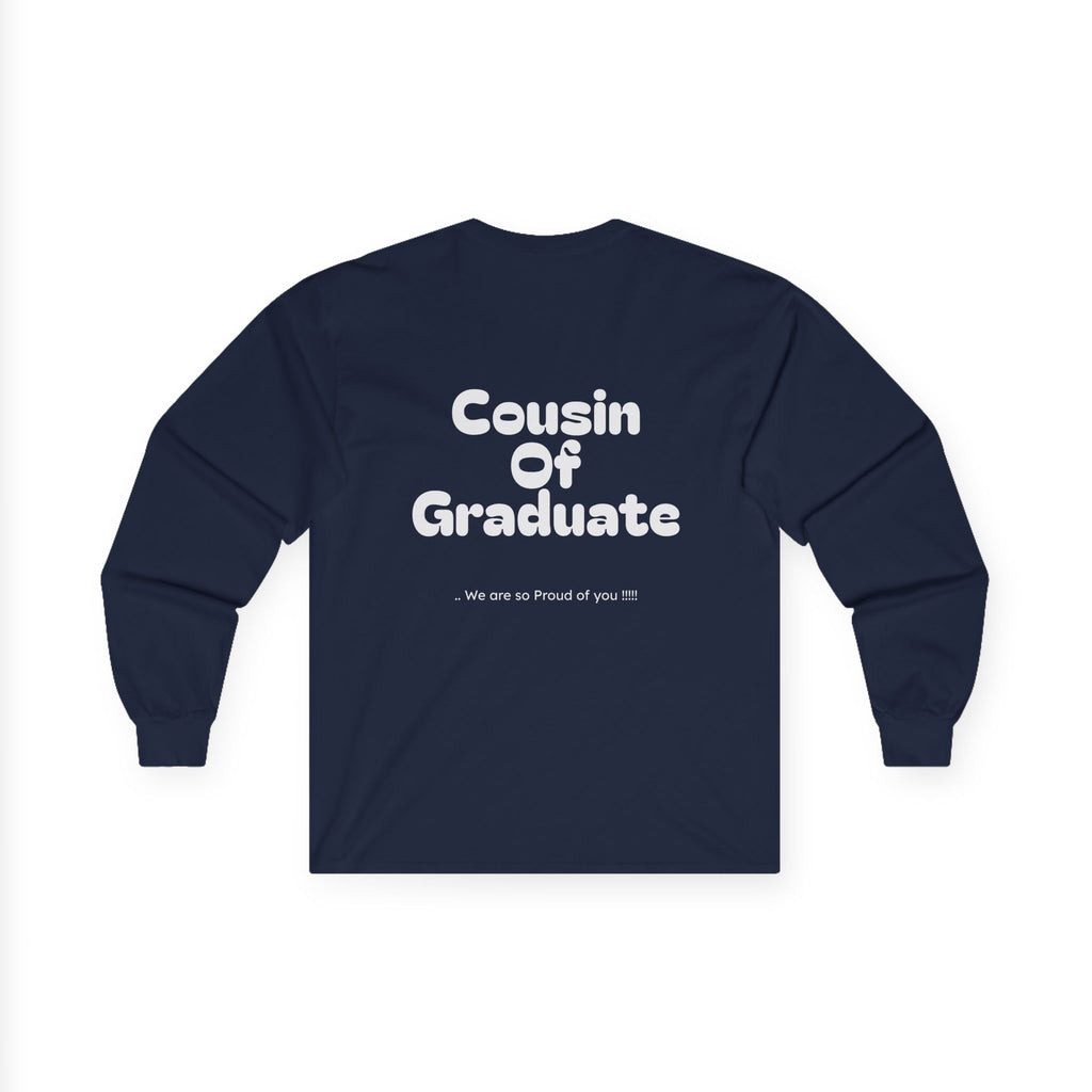 Cousin of graduate- Long sleeve
