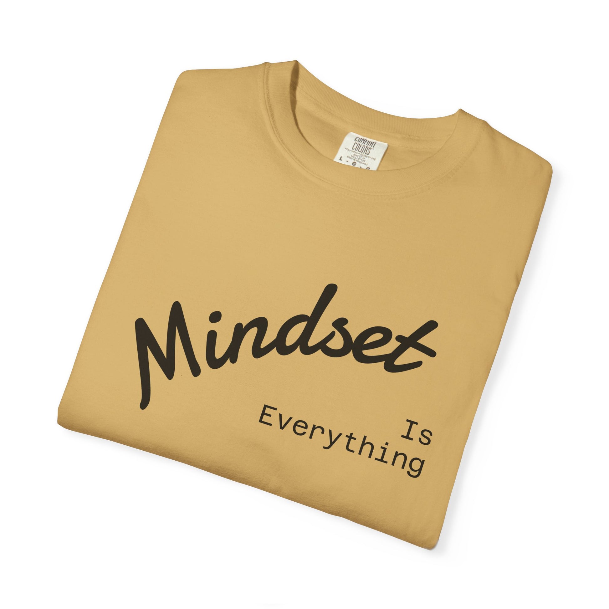 Mindset Is Everything Unisex Garment-Dyed T-Shirt, Motivational Tee, Positive Affirmation Shirt, Gift for Him/Her, Inspirational Clothing