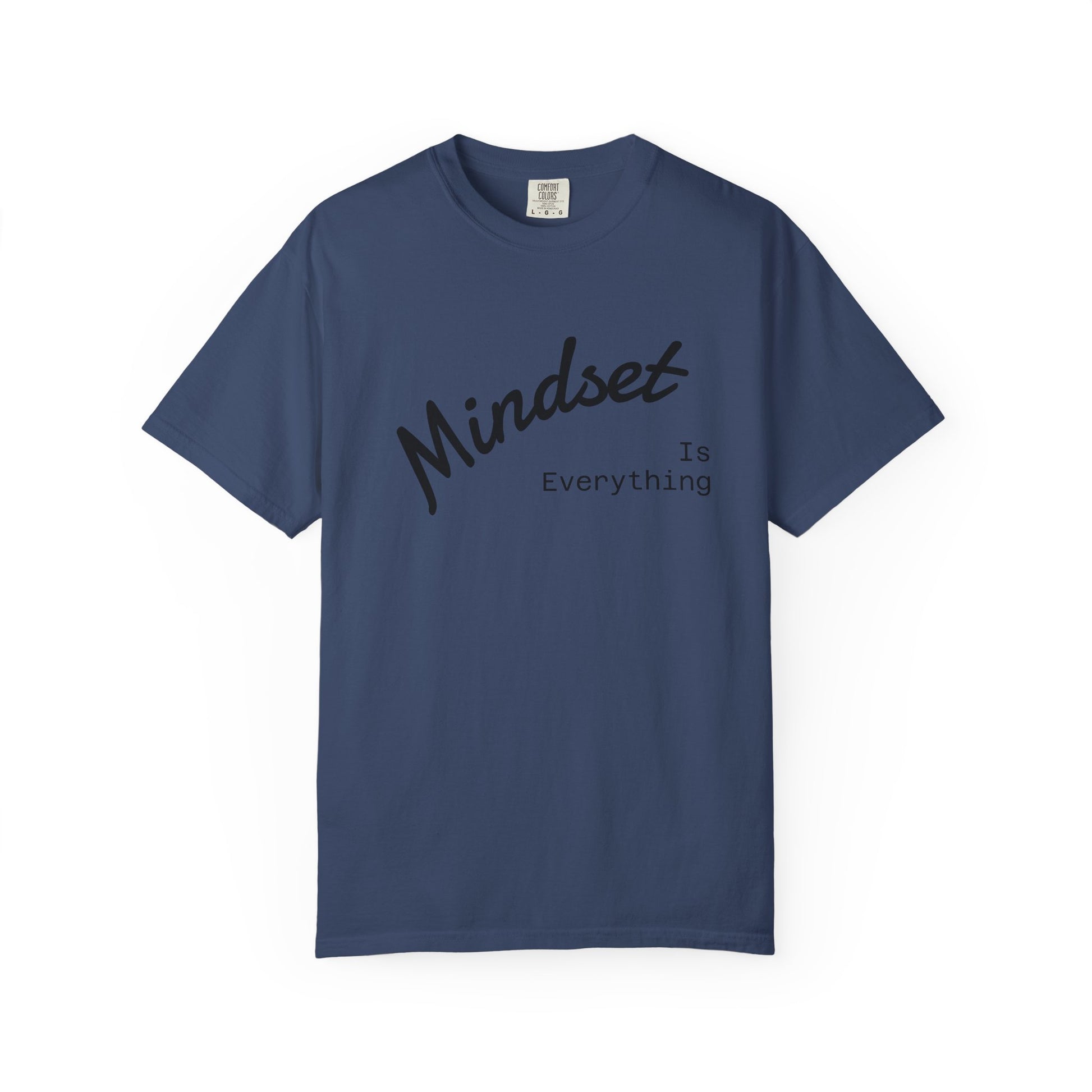 Mindset Is Everything Unisex Garment-Dyed T-Shirt, Motivational Tee, Positive Affirmation Shirt, Gift for Him/Her, Inspirational Clothing