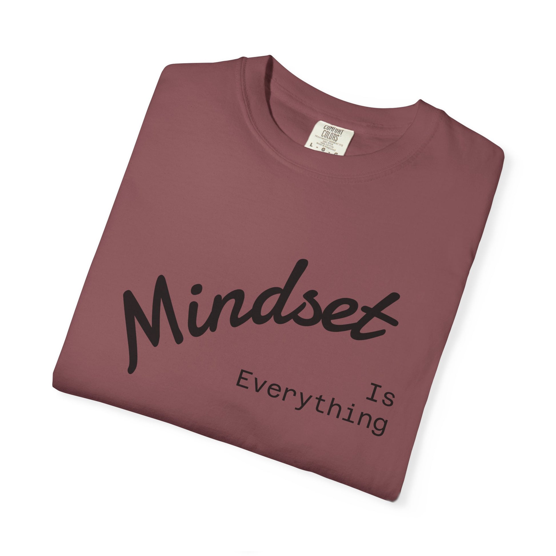 Mindset Is Everything Unisex Garment-Dyed T-Shirt, Motivational Tee, Positive Affirmation Shirt, Gift for Him/Her, Inspirational Clothing