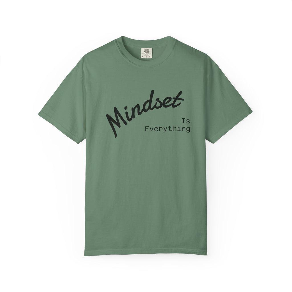 Mindset Is Everything Unisex Garment-Dyed T-Shirt, Motivational Tee, Positive Affirmation Shirt, Gift for Him/Her, Inspirational Clothing