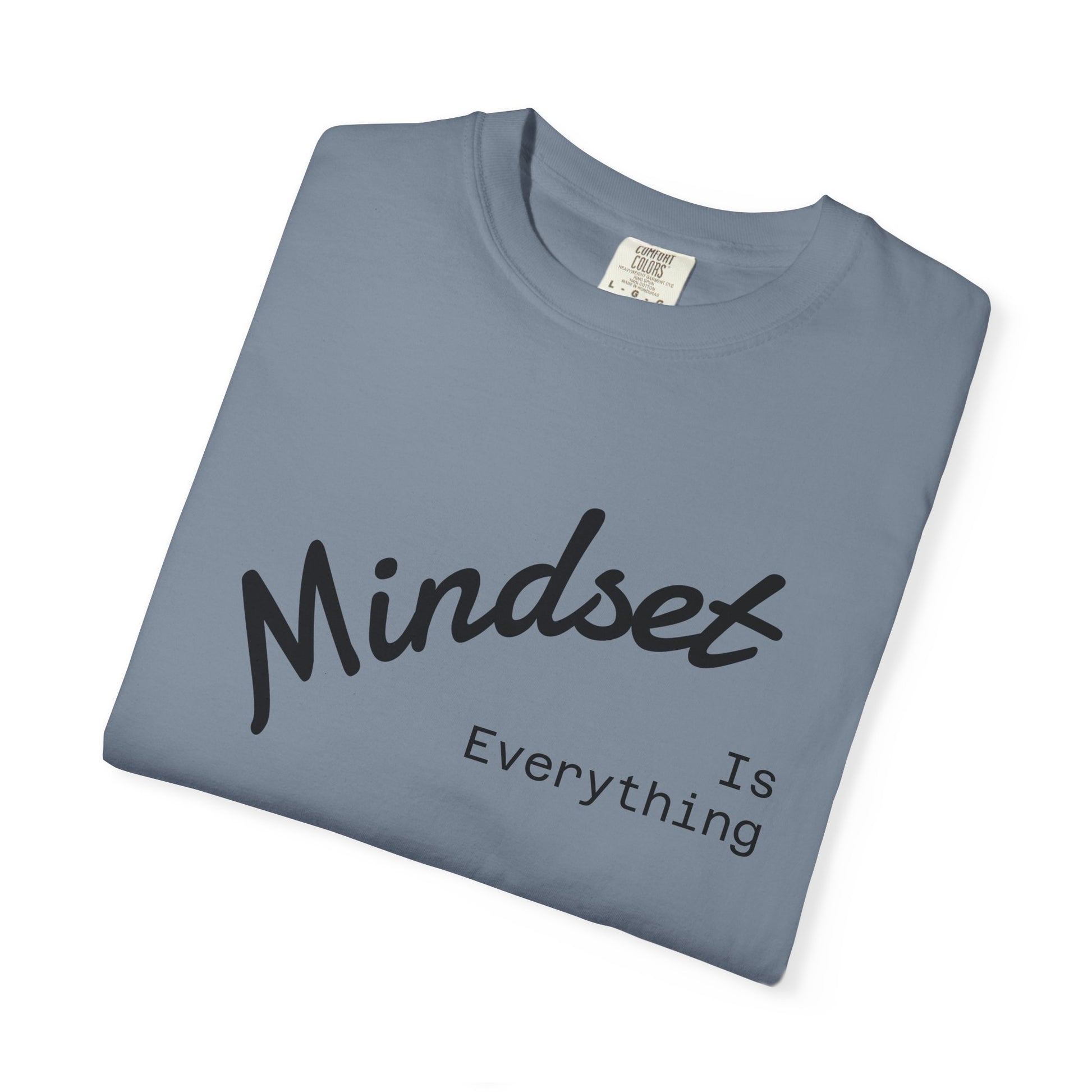 Mindset Is Everything Unisex Garment-Dyed T-Shirt, Motivational Tee, Positive Affirmation Shirt, Gift for Him/Her, Inspirational Clothing