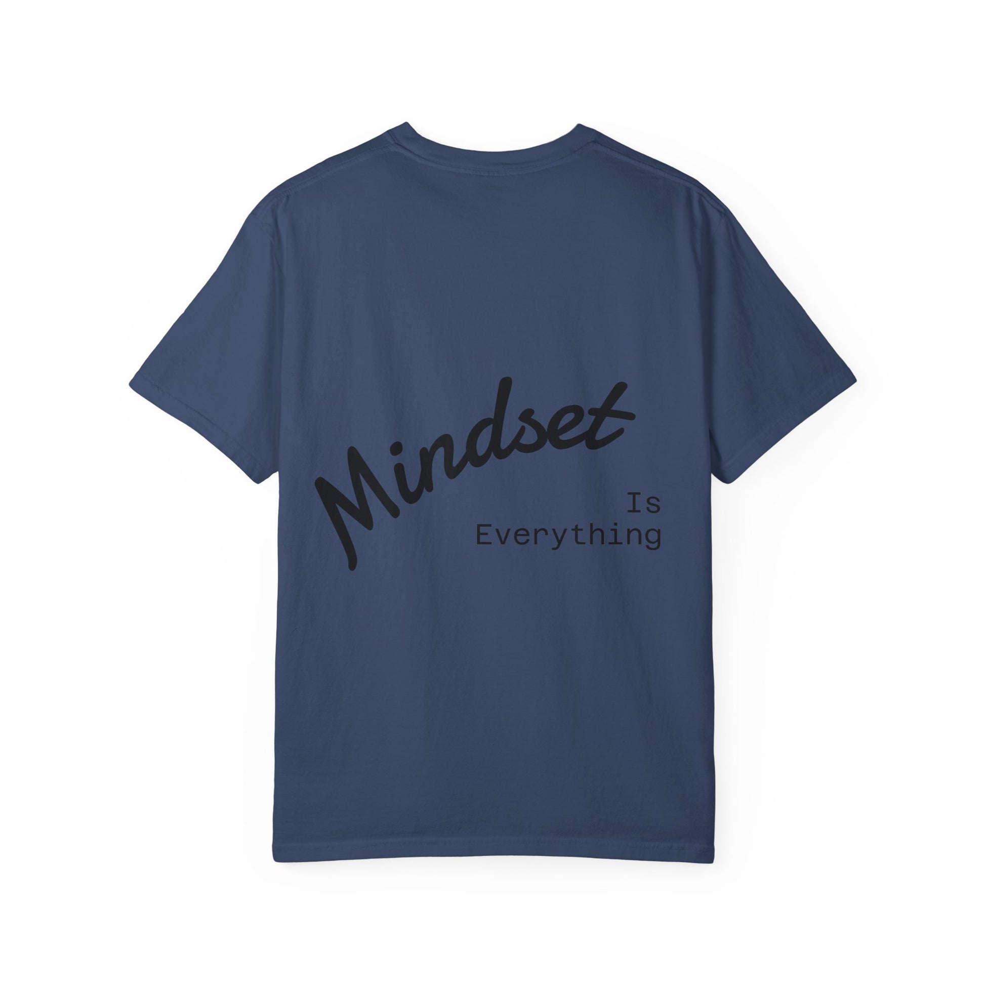 Mindset Is Everything T-Shirt | Unisex Garment-Dyed Tee for Positive Vibes, Spiritual Growth, Mindfulness, Gift for Him/Her