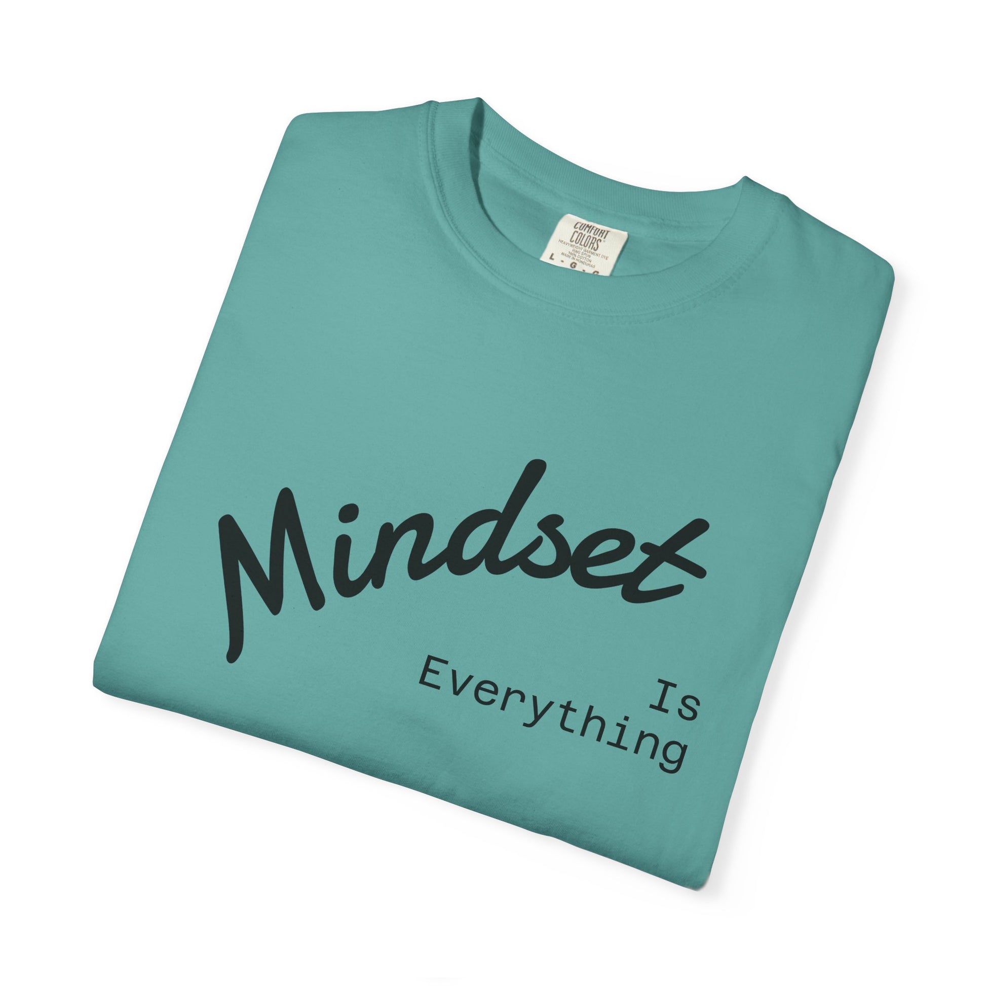 Mindset Is Everything Unisex Garment-Dyed T-Shirt, Motivational Tee, Positive Affirmation Shirt, Gift for Him/Her, Inspirational Clothing