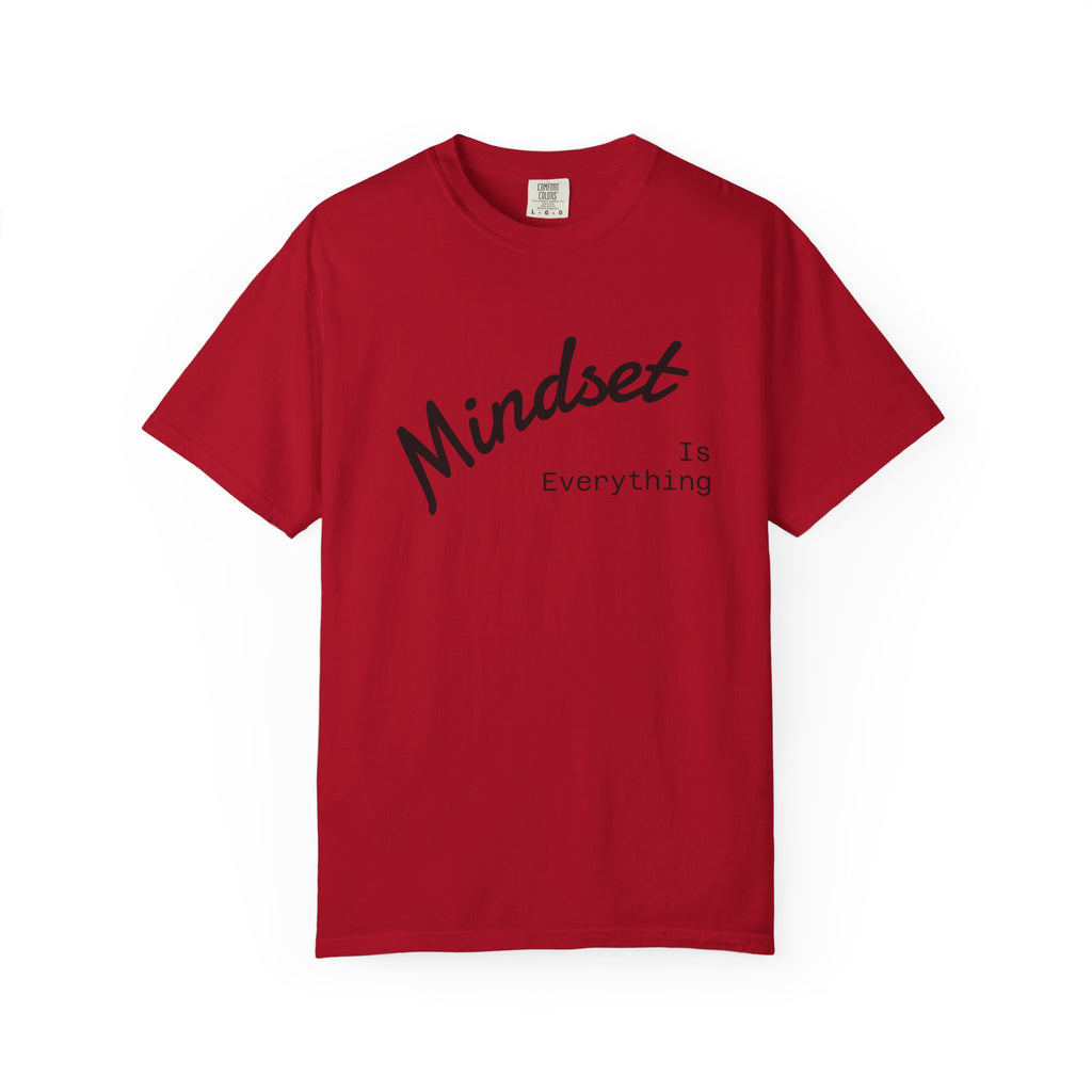 Mindset Is Everything Unisex Garment-Dyed T-Shirt, Motivational Tee, Positive Affirmation Shirt, Gift for Him/Her, Inspirational Clothing
