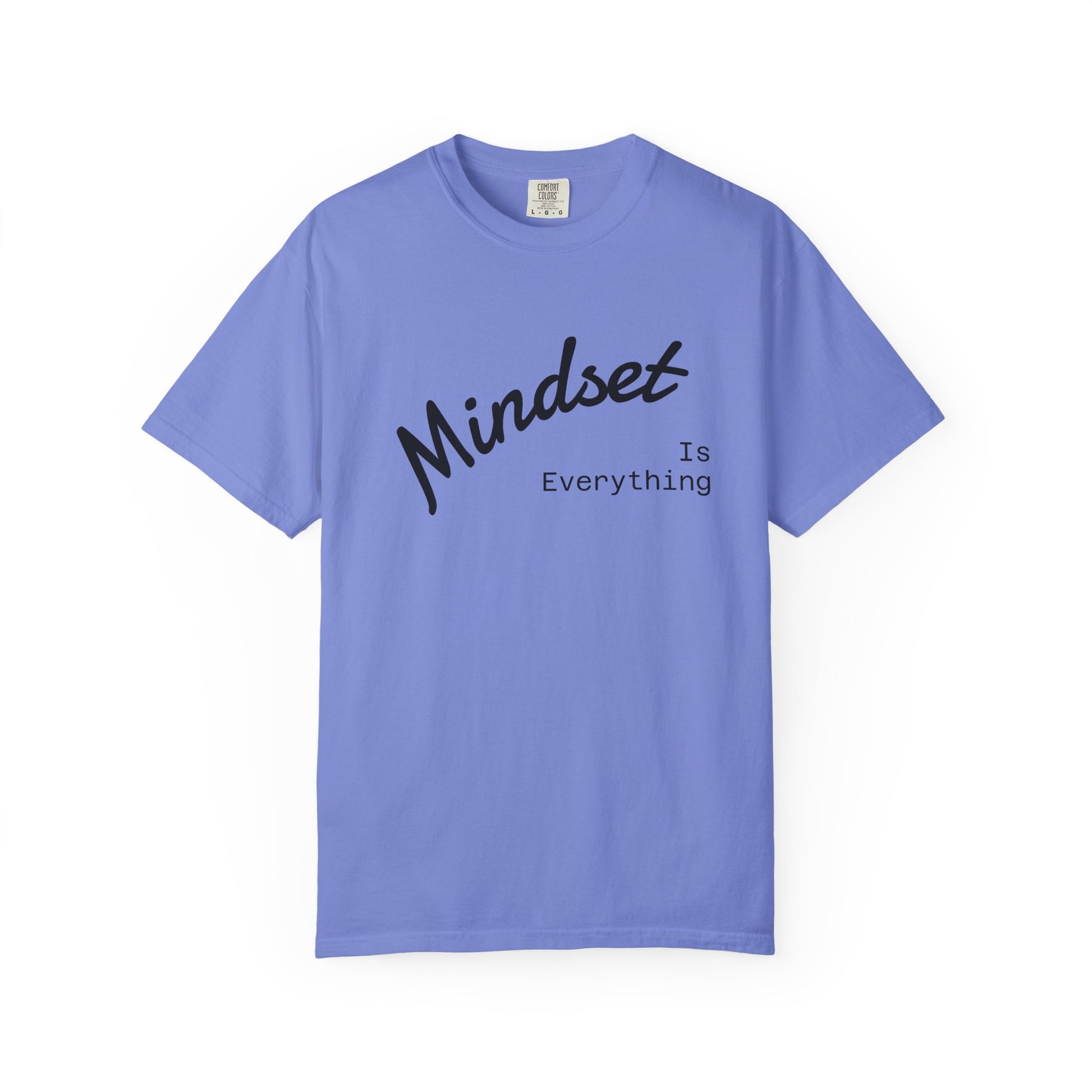 Mindset Is Everything Unisex Garment-Dyed T-Shirt, Motivational Tee, Positive Affirmation Shirt, Gift for Him/Her, Inspirational Clothing