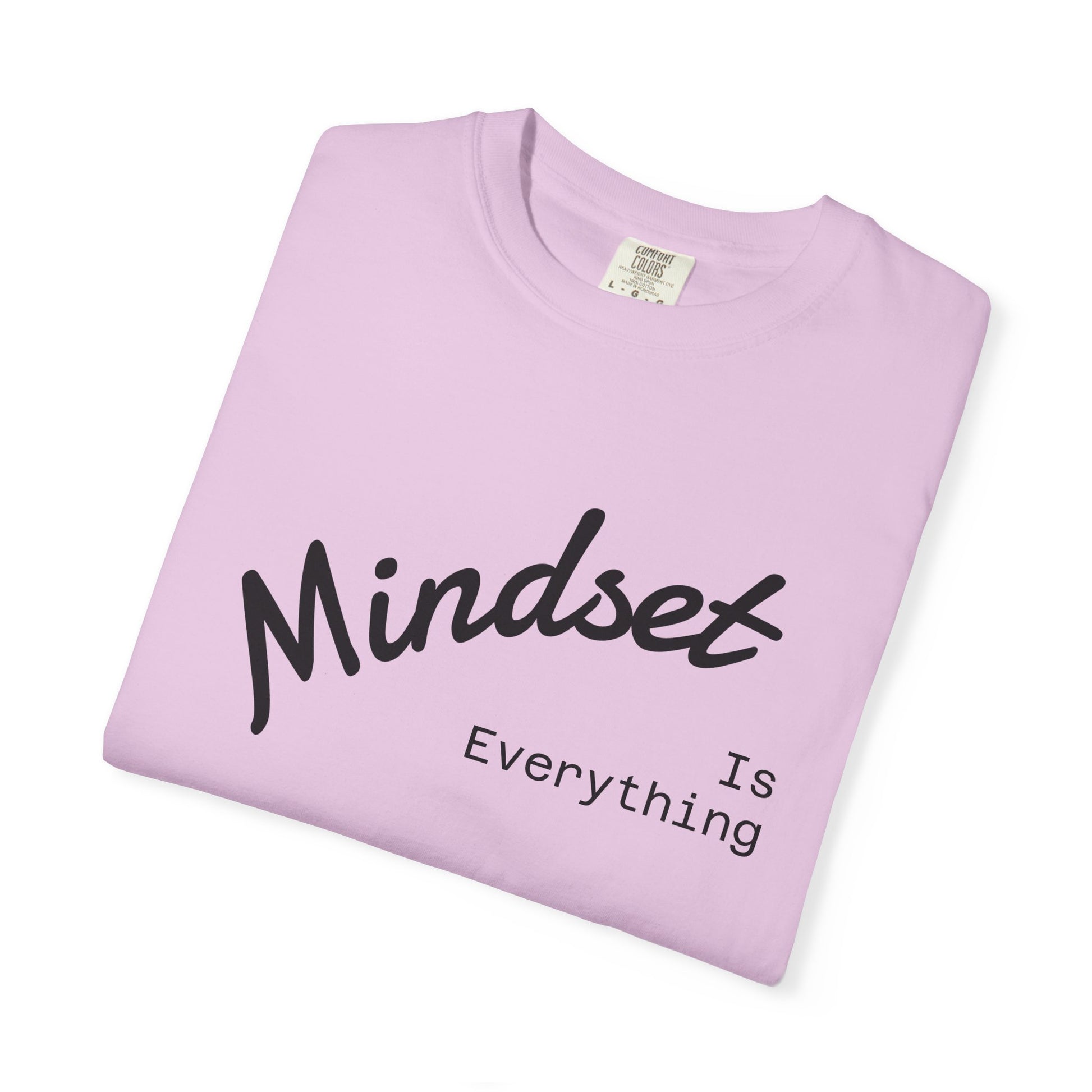 Mindset Is Everything Unisex Garment-Dyed T-Shirt, Motivational Tee, Positive Affirmation Shirt, Gift for Him/Her, Inspirational Clothing