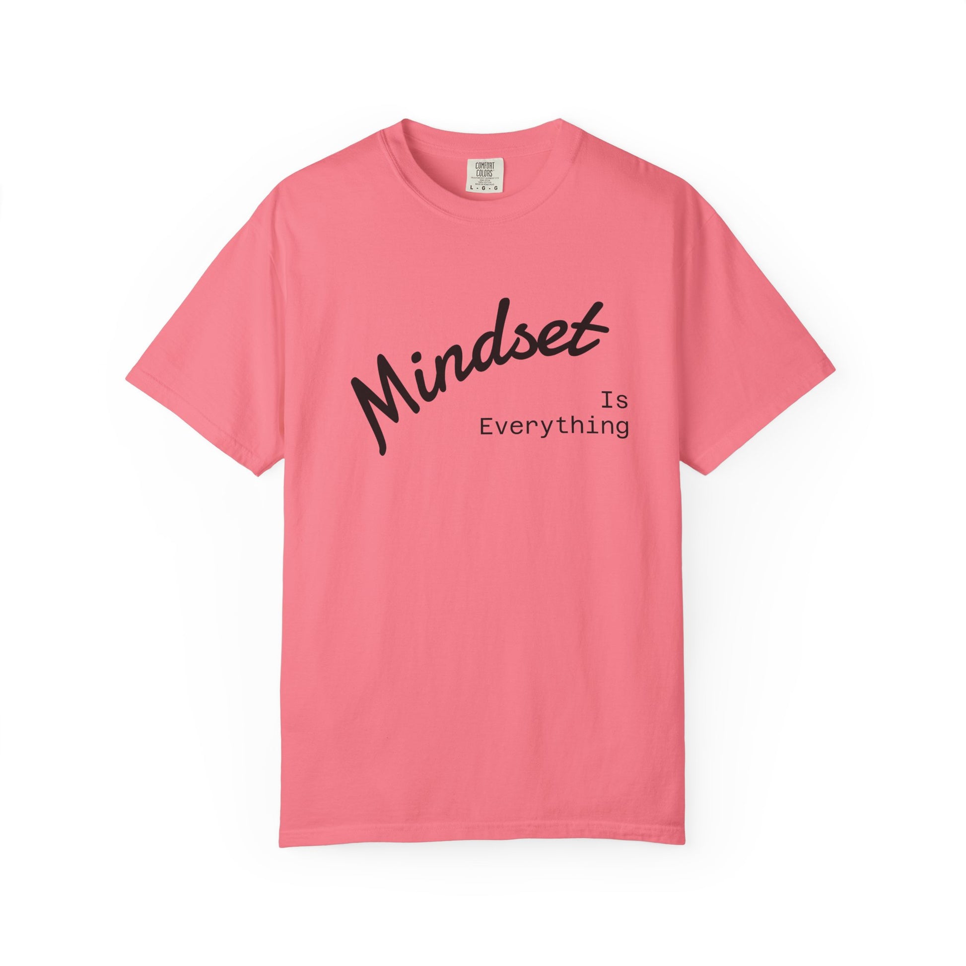 Mindset Is Everything Unisex Garment-Dyed T-Shirt, Motivational Tee, Positive Affirmation Shirt, Gift for Him/Her, Inspirational Clothing