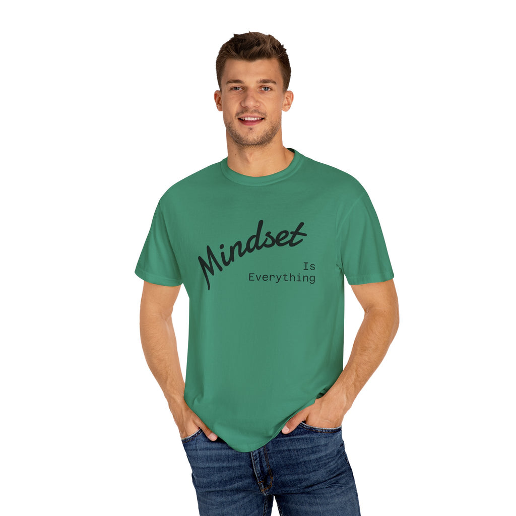 Mindset Is Everything Unisex Garment-Dyed T-Shirt, Motivational Tee, Positive Affirmation Shirt, Gift for Him/Her, Inspirational Clothing