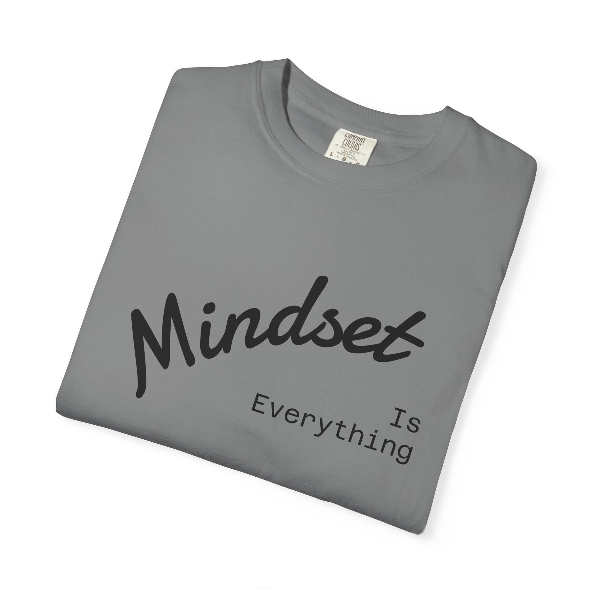 Mindset Is Everything Unisex Garment-Dyed T-Shirt, Motivational Tee, Positive Affirmation Shirt, Gift for Him/Her, Inspirational Clothing
