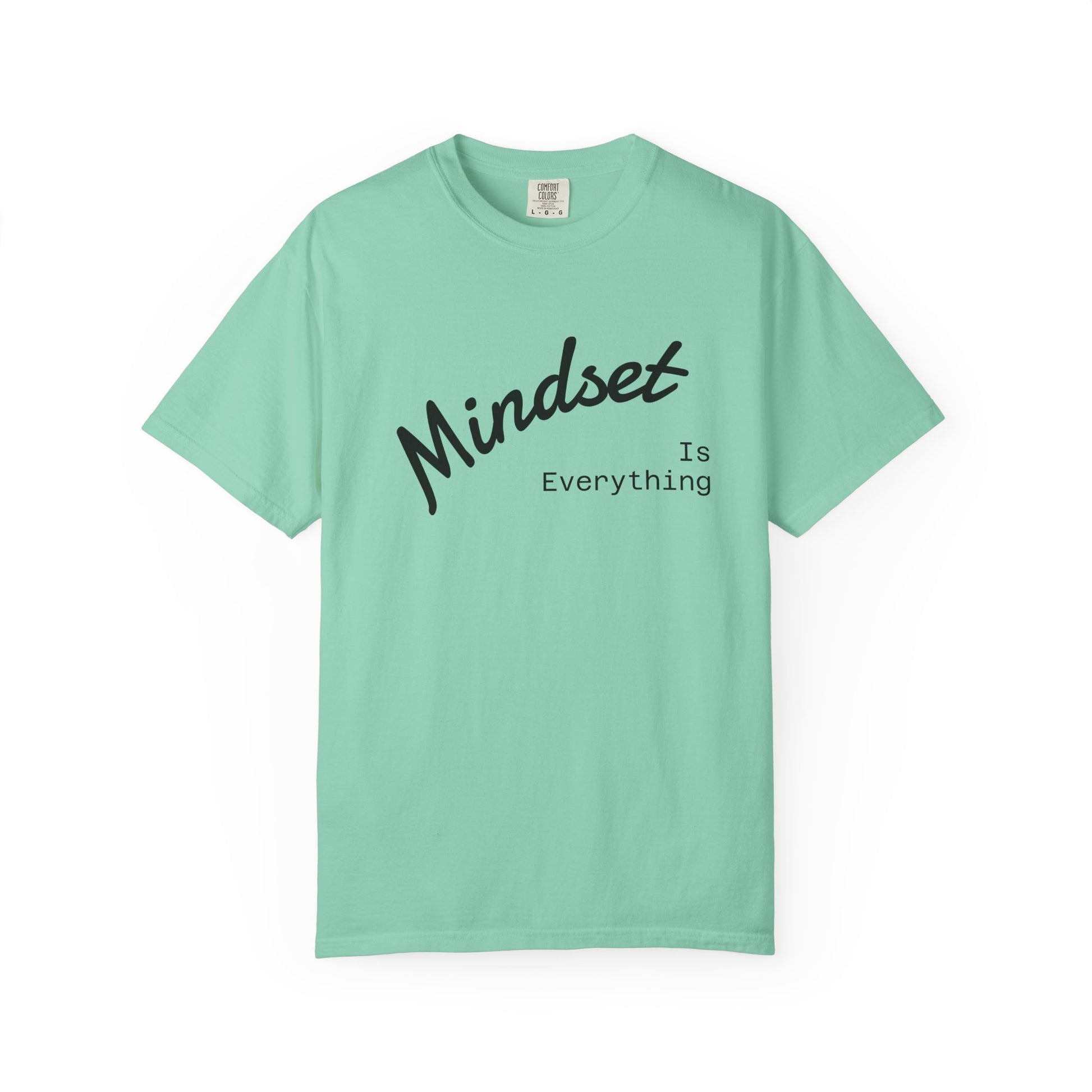 Mindset Is Everything Unisex Garment-Dyed T-Shirt, Motivational Tee, Positive Affirmation Shirt, Gift for Him/Her, Inspirational Clothing