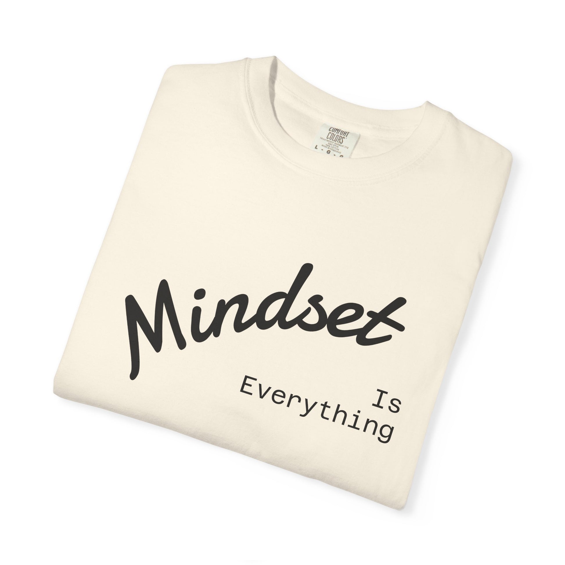Mindset Is Everything Unisex Garment-Dyed T-Shirt, Motivational Tee, Positive Affirmation Shirt, Gift for Him/Her, Inspirational Clothing