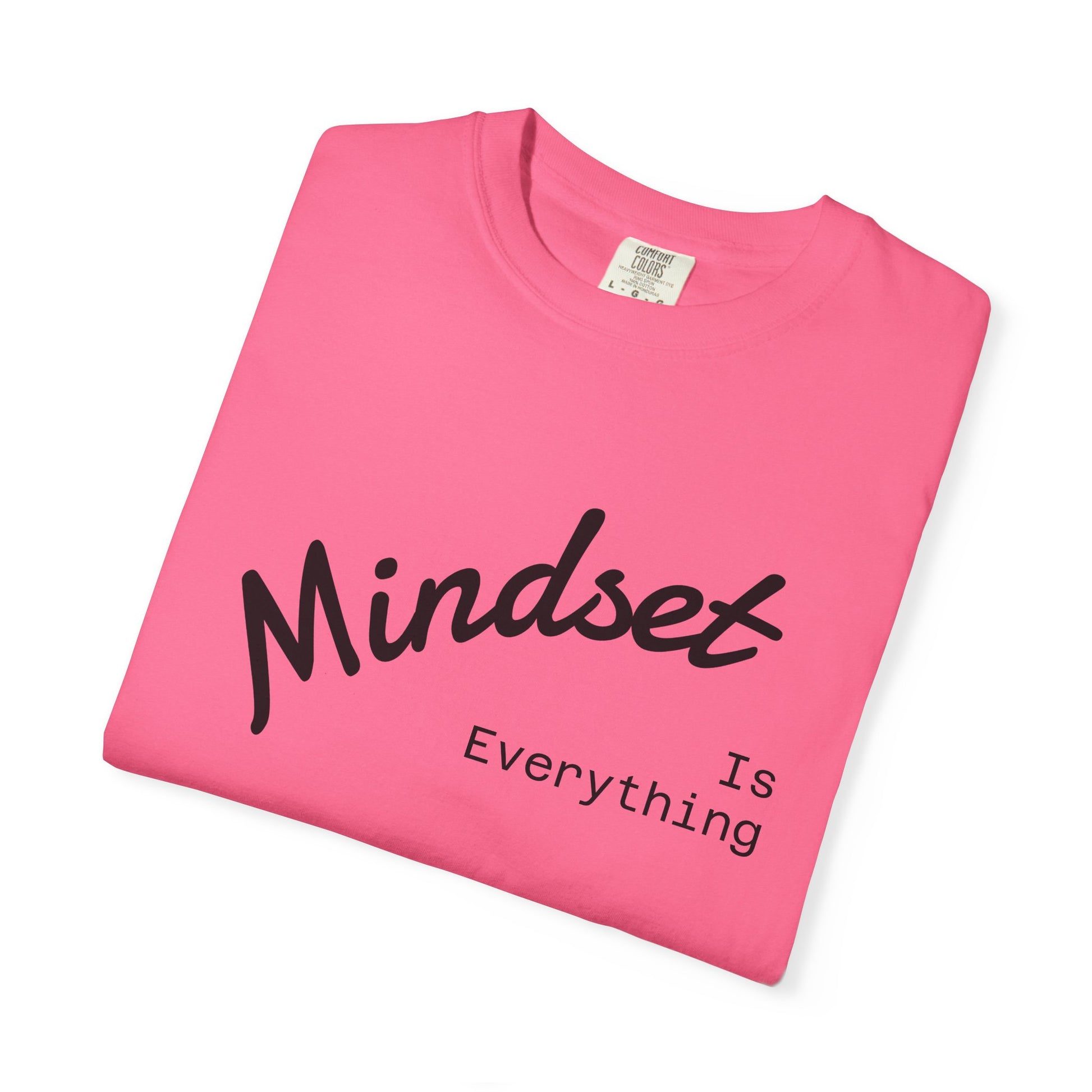 Mindset Is Everything Unisex Garment-Dyed T-Shirt, Motivational Tee, Positive Affirmation Shirt, Gift for Him/Her, Inspirational Clothing