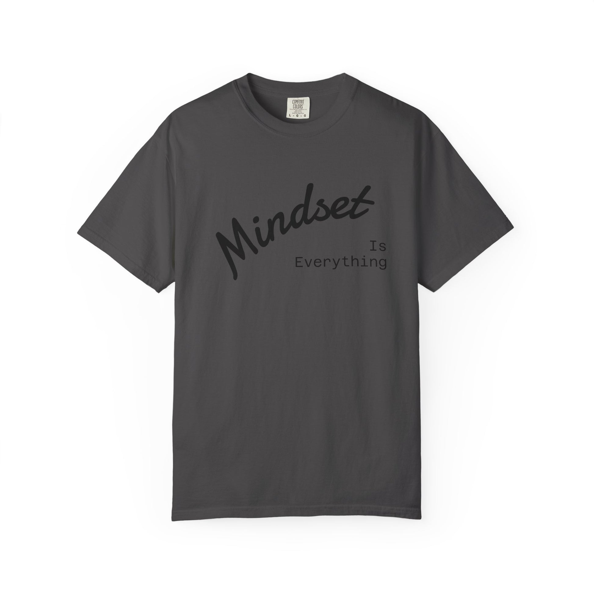 Mindset Is Everything Unisex Garment-Dyed T-Shirt, Motivational Tee, Positive Affirmation Shirt, Gift for Him/Her, Inspirational Clothing