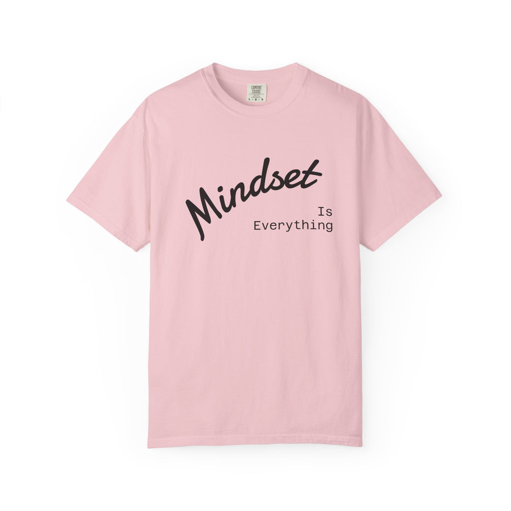 Mindset Is Everything Unisex Garment-Dyed T-Shirt, Motivational Tee, Positive Affirmation Shirt, Gift for Him/Her, Inspirational Clothing