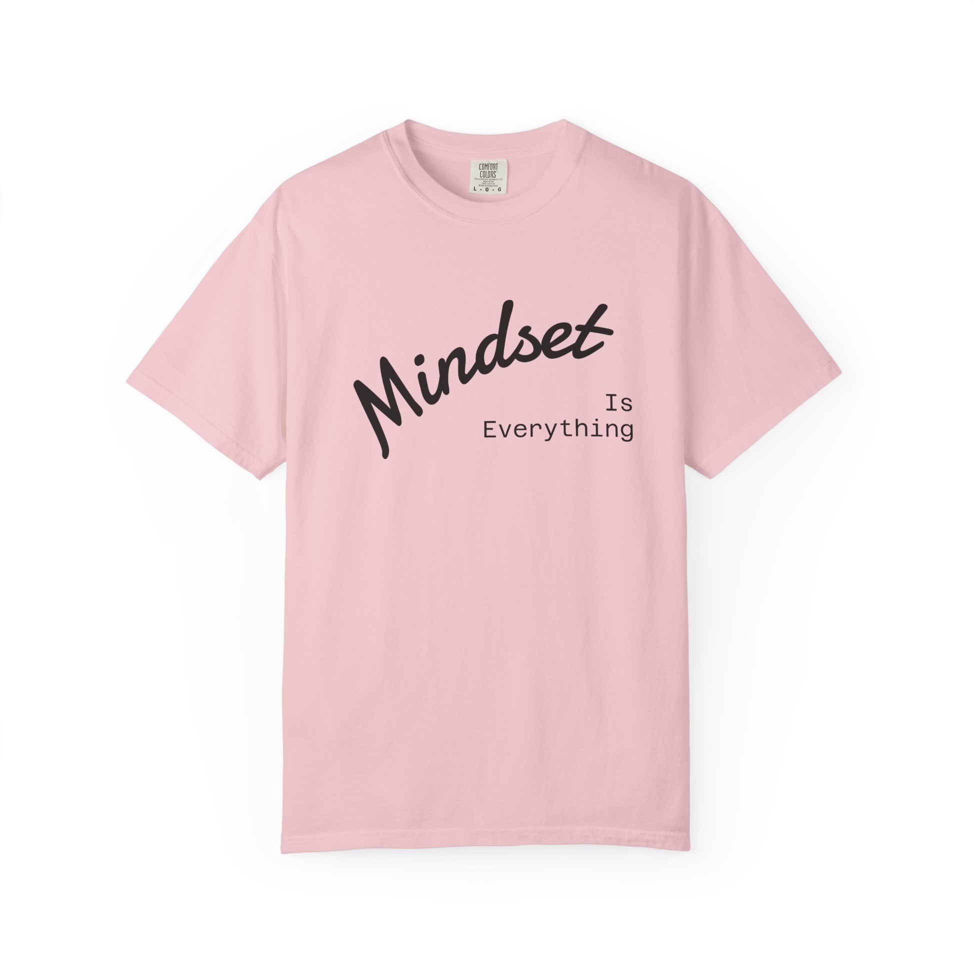 Mindset Is Everything Unisex Garment-Dyed T-Shirt, Motivational Tee, Positive Affirmation Shirt, Gift for Him/Her, Inspirational Clothing