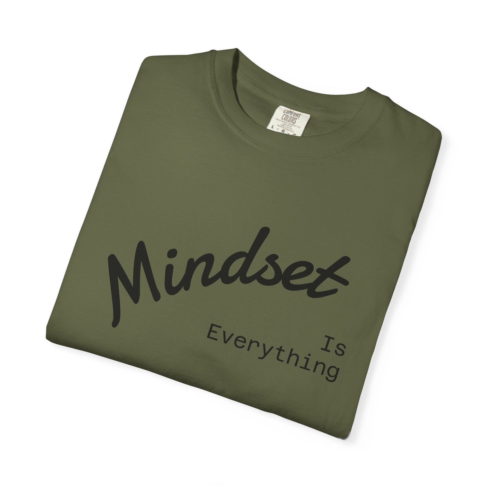 Mindset Is Everything Unisex Garment-Dyed T-Shirt, Motivational Tee, Positive Affirmation Shirt, Gift for Him/Her, Inspirational Clothing