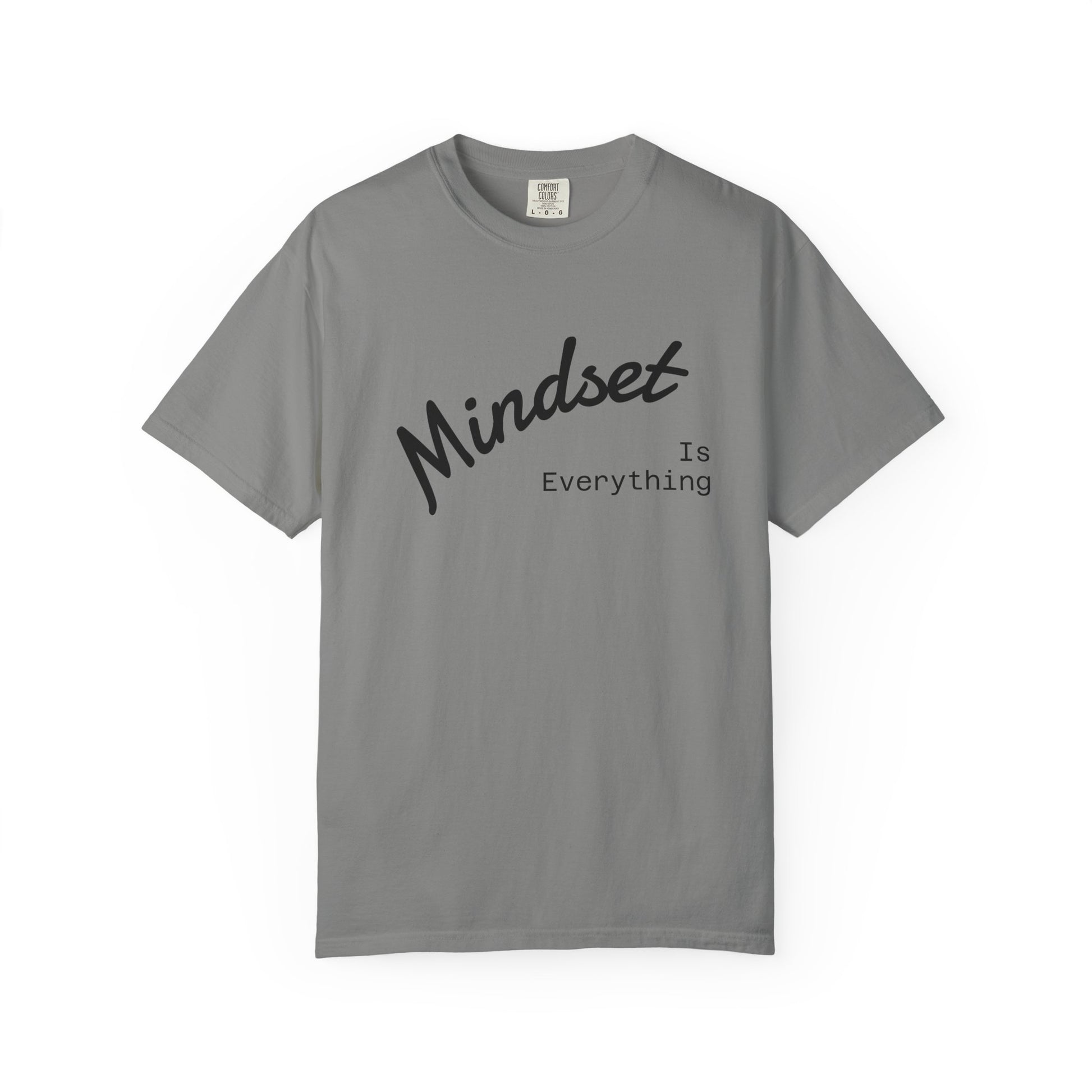 Mindset Is Everything Unisex Garment-Dyed T-Shirt, Motivational Tee, Positive Affirmation Shirt, Gift for Him/Her, Inspirational Clothing