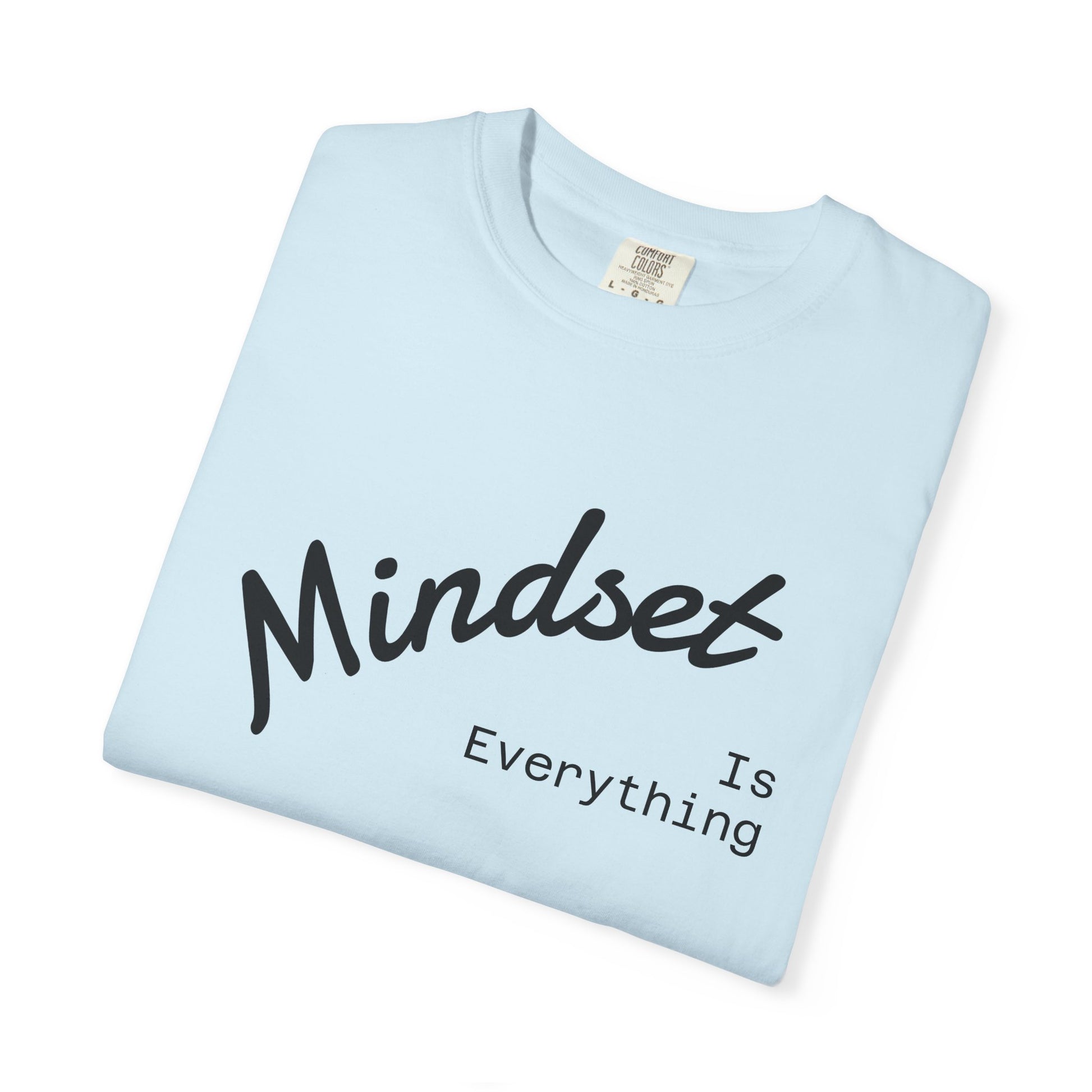 Mindset Is Everything Unisex Garment-Dyed T-Shirt, Motivational Tee, Positive Affirmation Shirt, Gift for Him/Her, Inspirational Clothing
