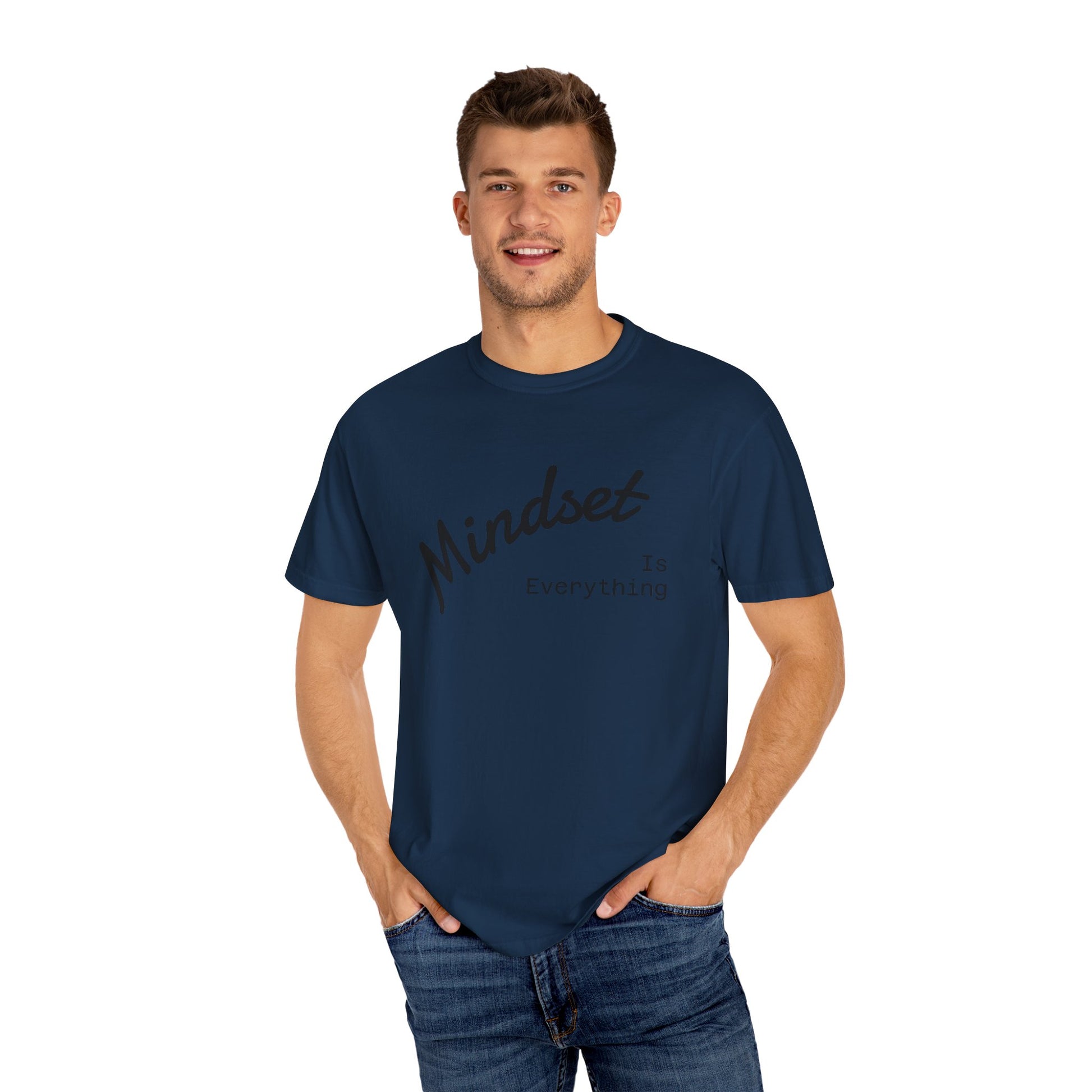 Mindset Is Everything Unisex Garment-Dyed T-Shirt, Motivational Tee, Positive Affirmation Shirt, Gift for Him/Her, Inspirational Clothing