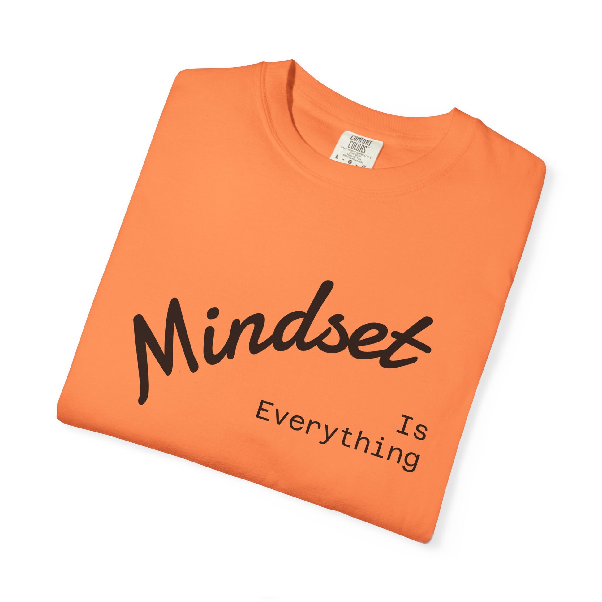 Mindset Is Everything Unisex Garment-Dyed T-Shirt, Motivational Tee, Positive Affirmation Shirt, Gift for Him/Her, Inspirational Clothing
