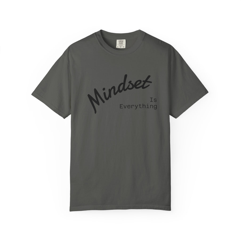 Mindset Is Everything Unisex Garment-Dyed T-Shirt, Motivational Tee, Positive Affirmation Shirt, Gift for Him/Her, Inspirational Clothing