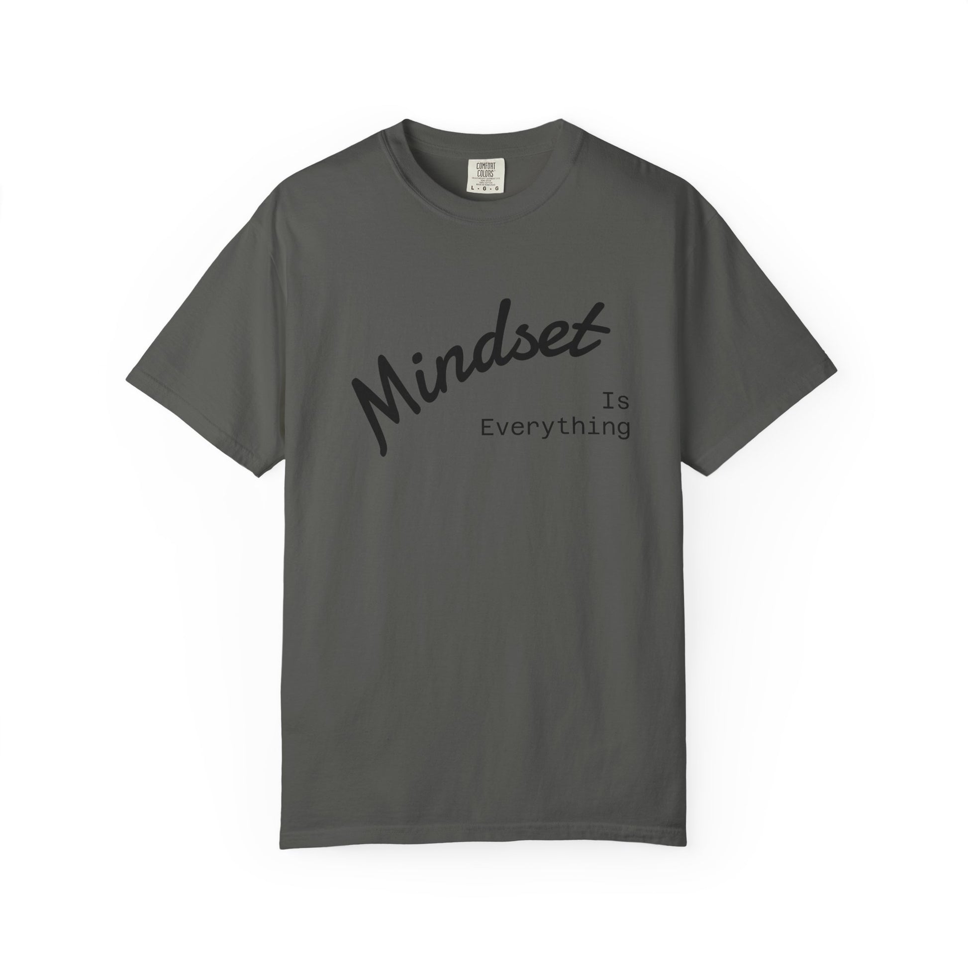 Mindset Is Everything Unisex Garment-Dyed T-Shirt, Motivational Tee, Positive Affirmation Shirt, Gift for Him/Her, Inspirational Clothing