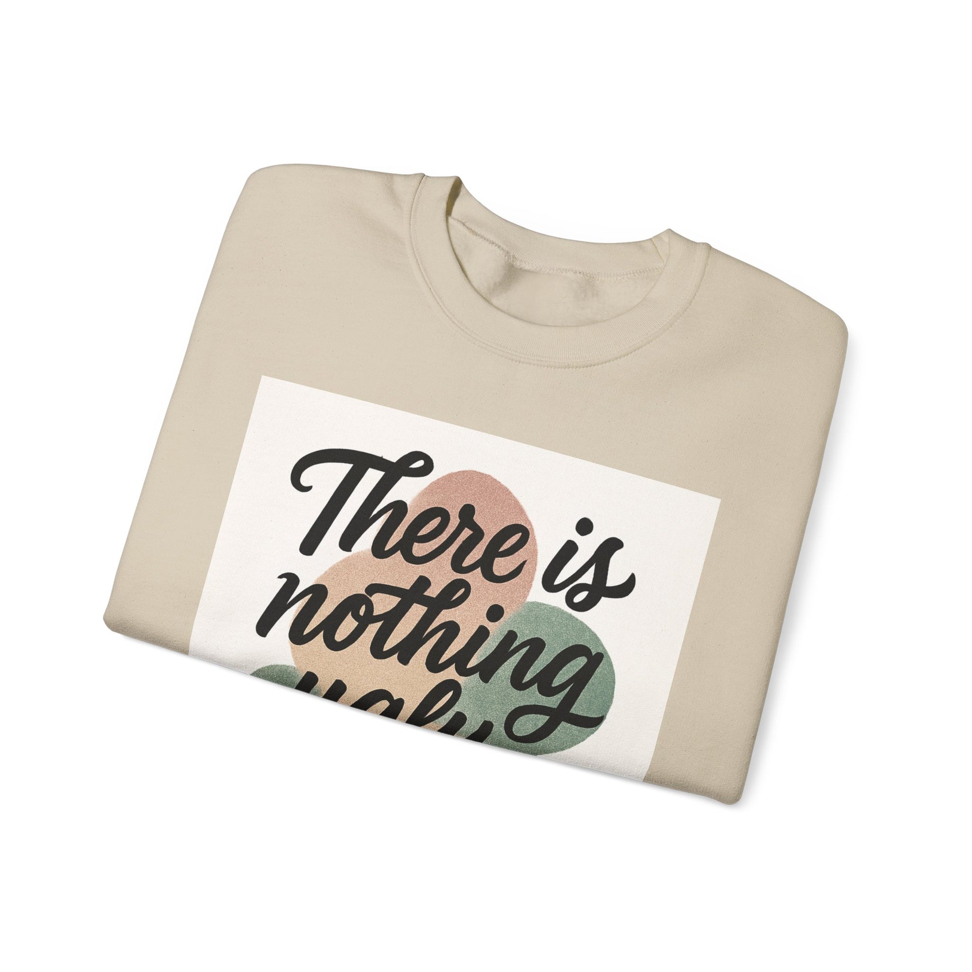 Positive Vibes Crewneck Sweatshirt – "There is Nothing Ugly About This"
