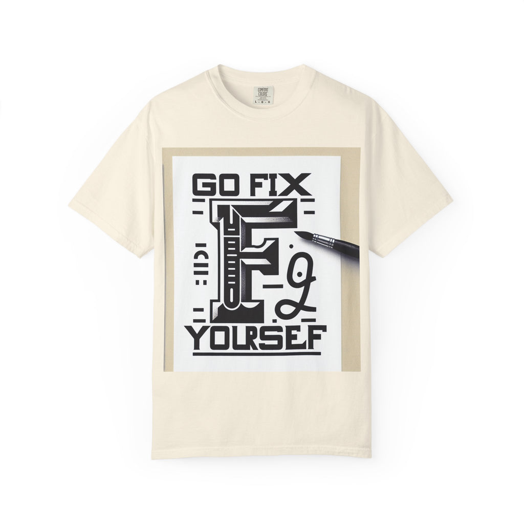 Go Fix Yourself T-Shirt | Unisex Graphic Tee, Casual Wear, Gift for Friends, Self-Care Apparel, Unique Statement Shirt
