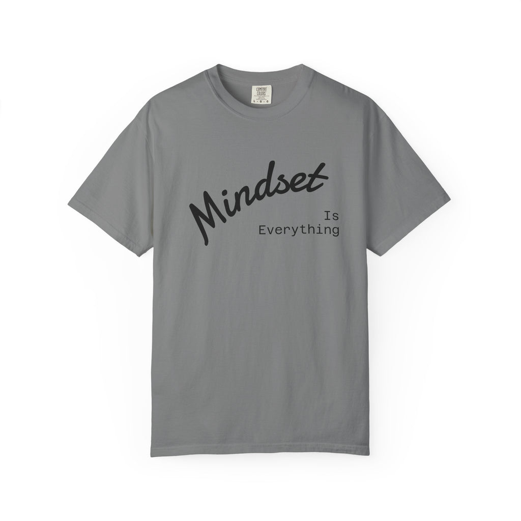 Mindset Is Everything Unisex Garment-Dyed T-Shirt, Motivational Tee, Positive Affirmation Shirt, Gift for Him/Her, Inspirational Clothing