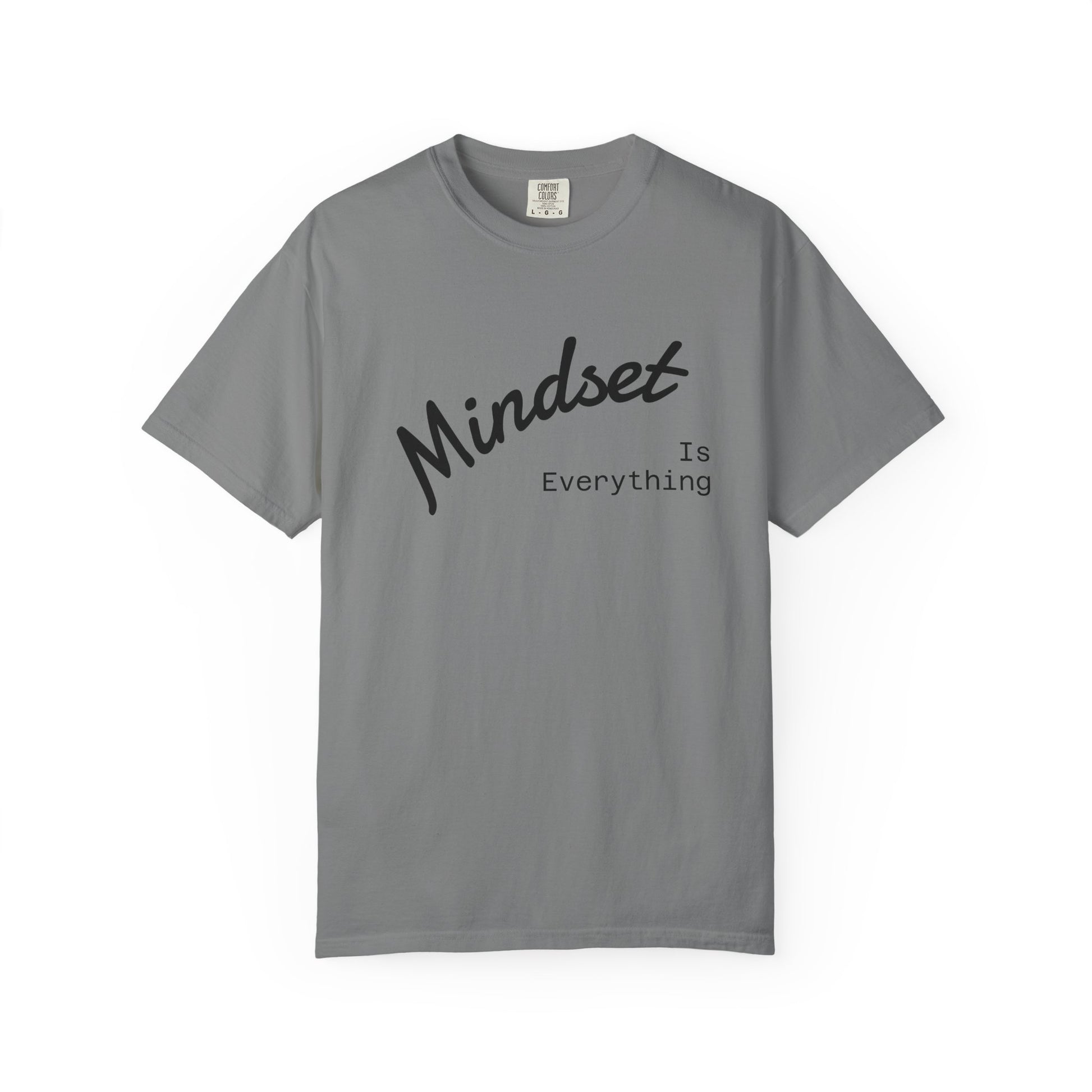Mindset Is Everything Unisex Garment-Dyed T-Shirt, Motivational Tee, Positive Affirmation Shirt, Gift for Him/Her, Inspirational Clothing