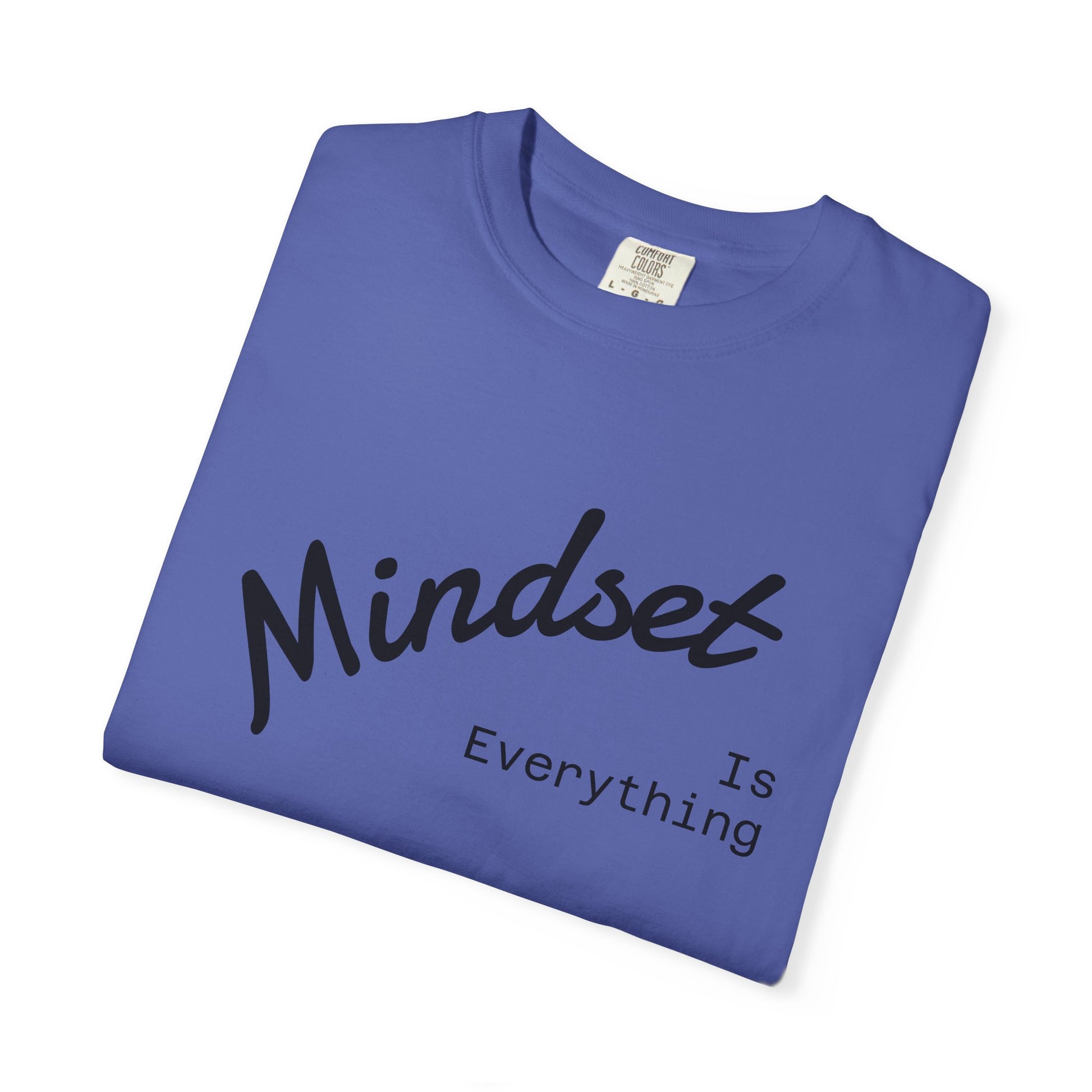 Mindset Is Everything Unisex Garment-Dyed T-Shirt, Motivational Tee, Positive Affirmation Shirt, Gift for Him/Her, Inspirational Clothing