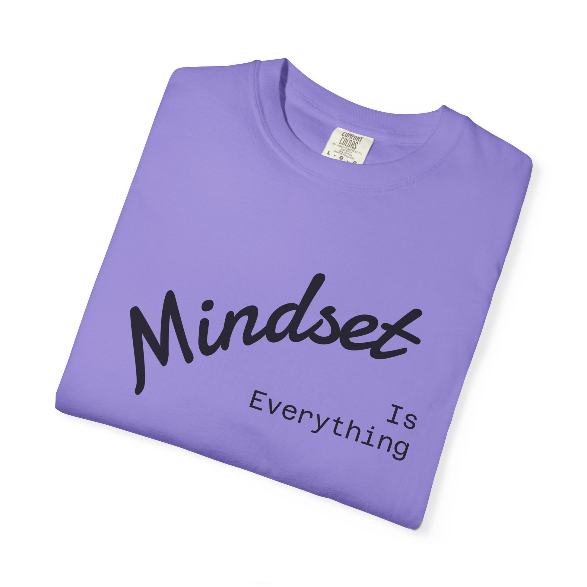 Mindset Is Everything Unisex Garment-Dyed T-Shirt, Motivational Tee, Positive Affirmation Shirt, Gift for Him/Her, Inspirational Clothing