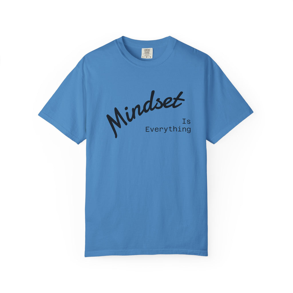 Mindset Is Everything Unisex Garment-Dyed T-Shirt, Motivational Tee, Positive Affirmation Shirt, Gift for Him/Her, Inspirational Clothing