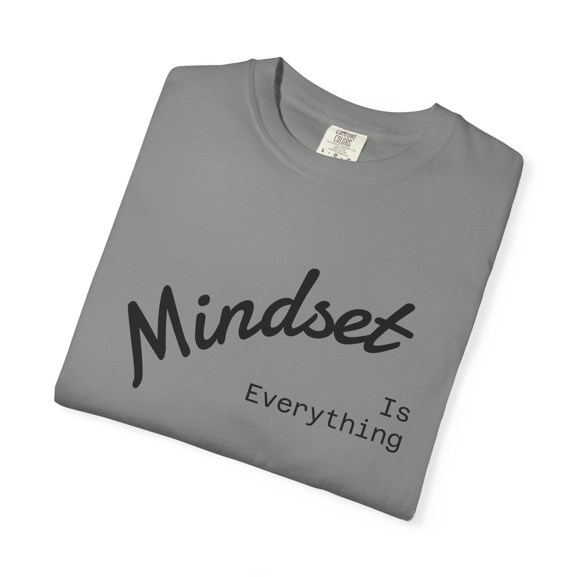 Mindset Is Everything Unisex Garment-Dyed T-Shirt, Motivational Tee, Positive Affirmation Shirt, Gift for Him/Her, Inspirational Clothing