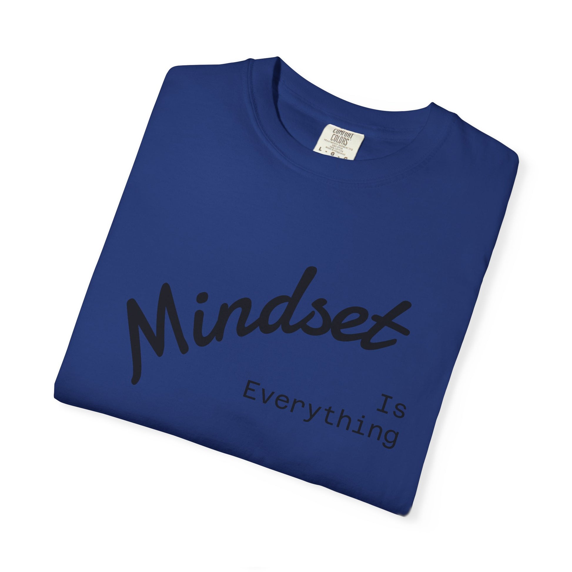 Mindset Is Everything Unisex Garment-Dyed T-Shirt, Motivational Tee, Positive Affirmation Shirt, Gift for Him/Her, Inspirational Clothing