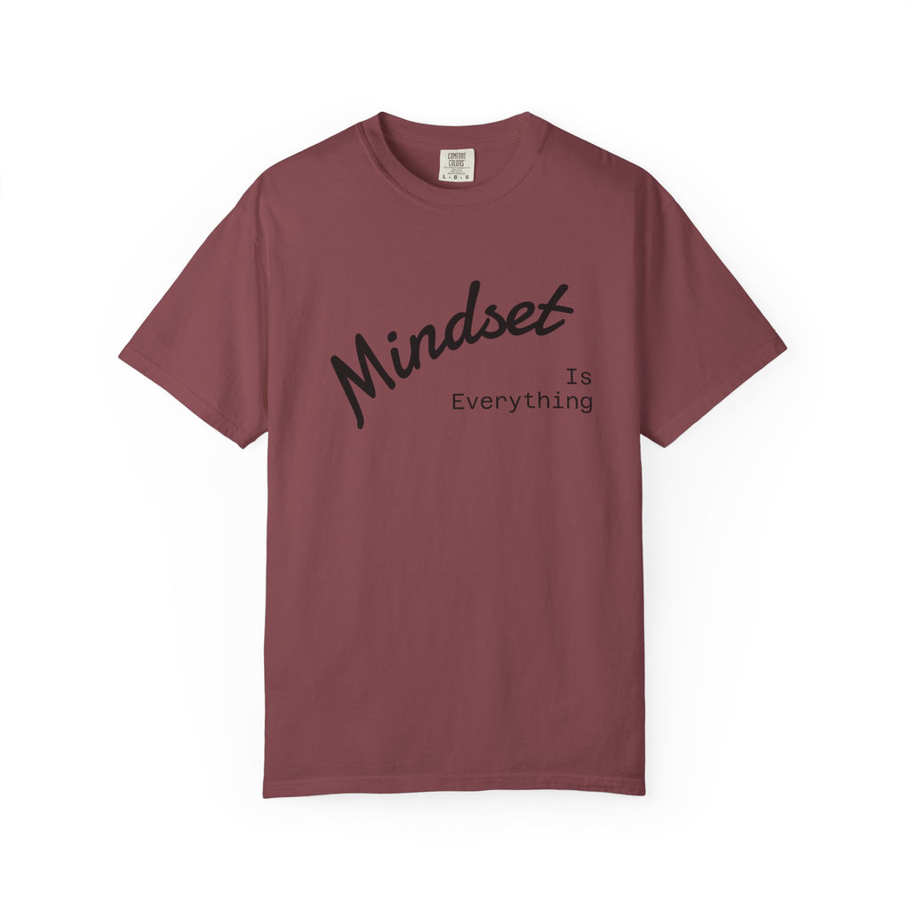 Mindset Is Everything Unisex Garment-Dyed T-Shirt, Motivational Tee, Positive Affirmation Shirt, Gift for Him/Her, Inspirational Clothing