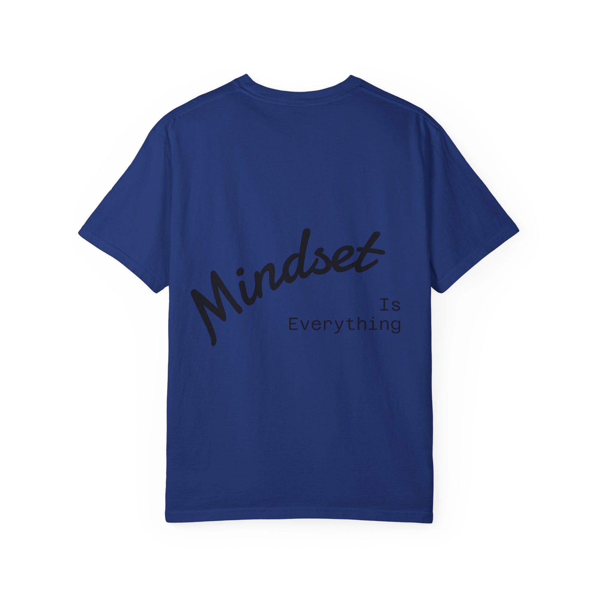 Mindset Is Everything T-Shirt | Unisex Garment-Dyed Tee for Positive Vibes, Spiritual Growth, Mindfulness, Gift for Him/Her