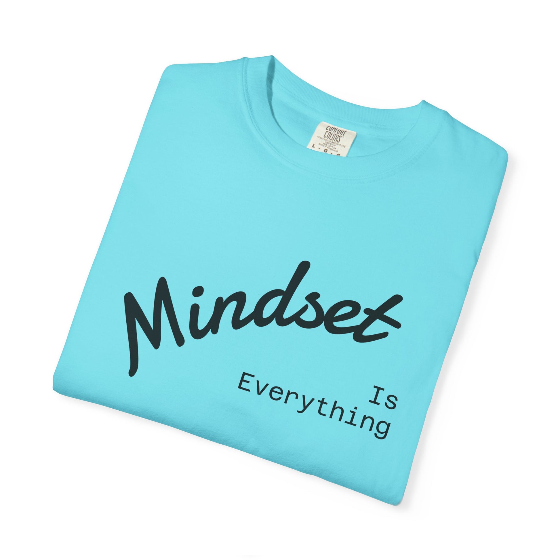 Mindset Is Everything Unisex Garment-Dyed T-Shirt, Motivational Tee, Positive Affirmation Shirt, Gift for Him/Her, Inspirational Clothing